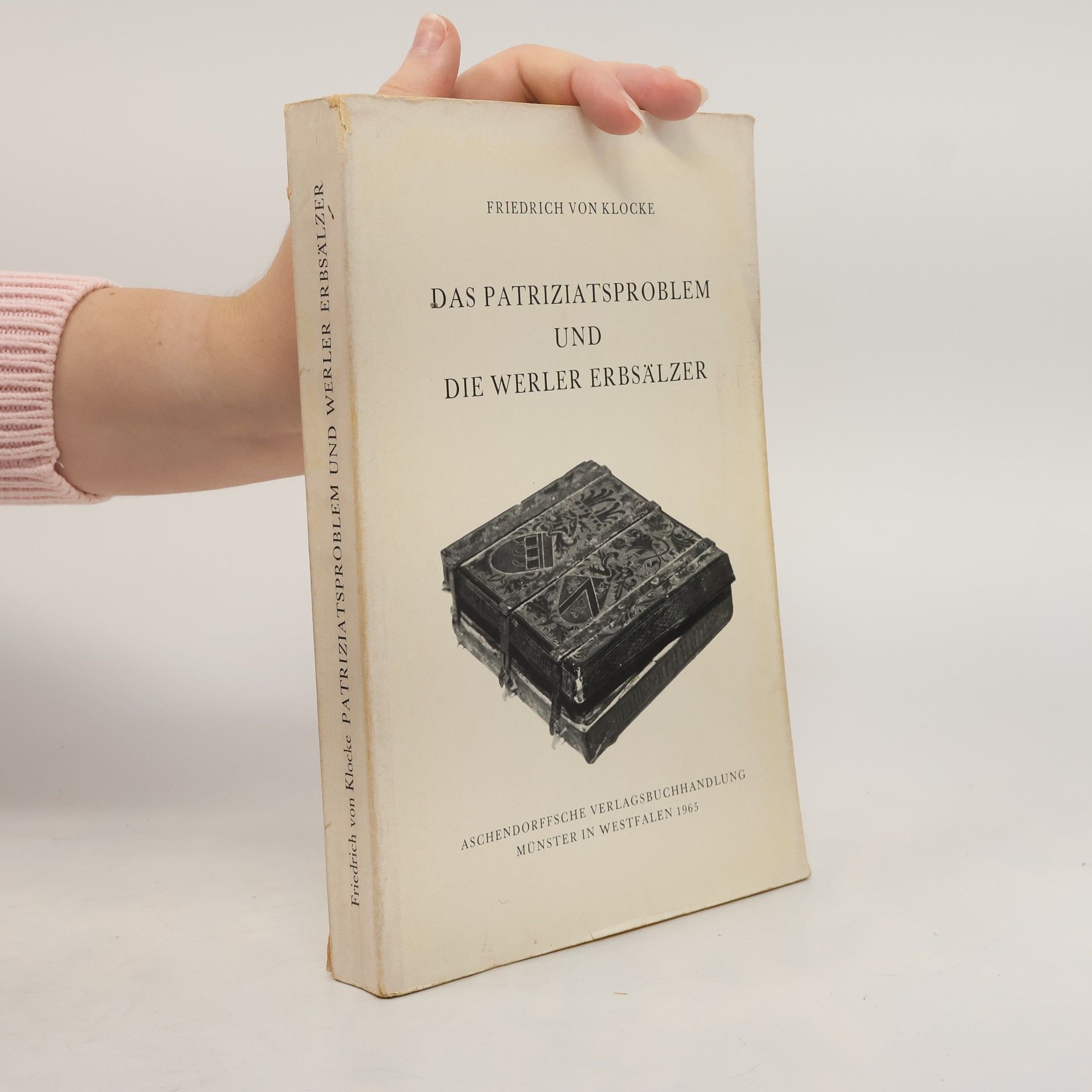 Friedrich von Klocke Das Patriziatsproblem und die Werler Erbsälzer.