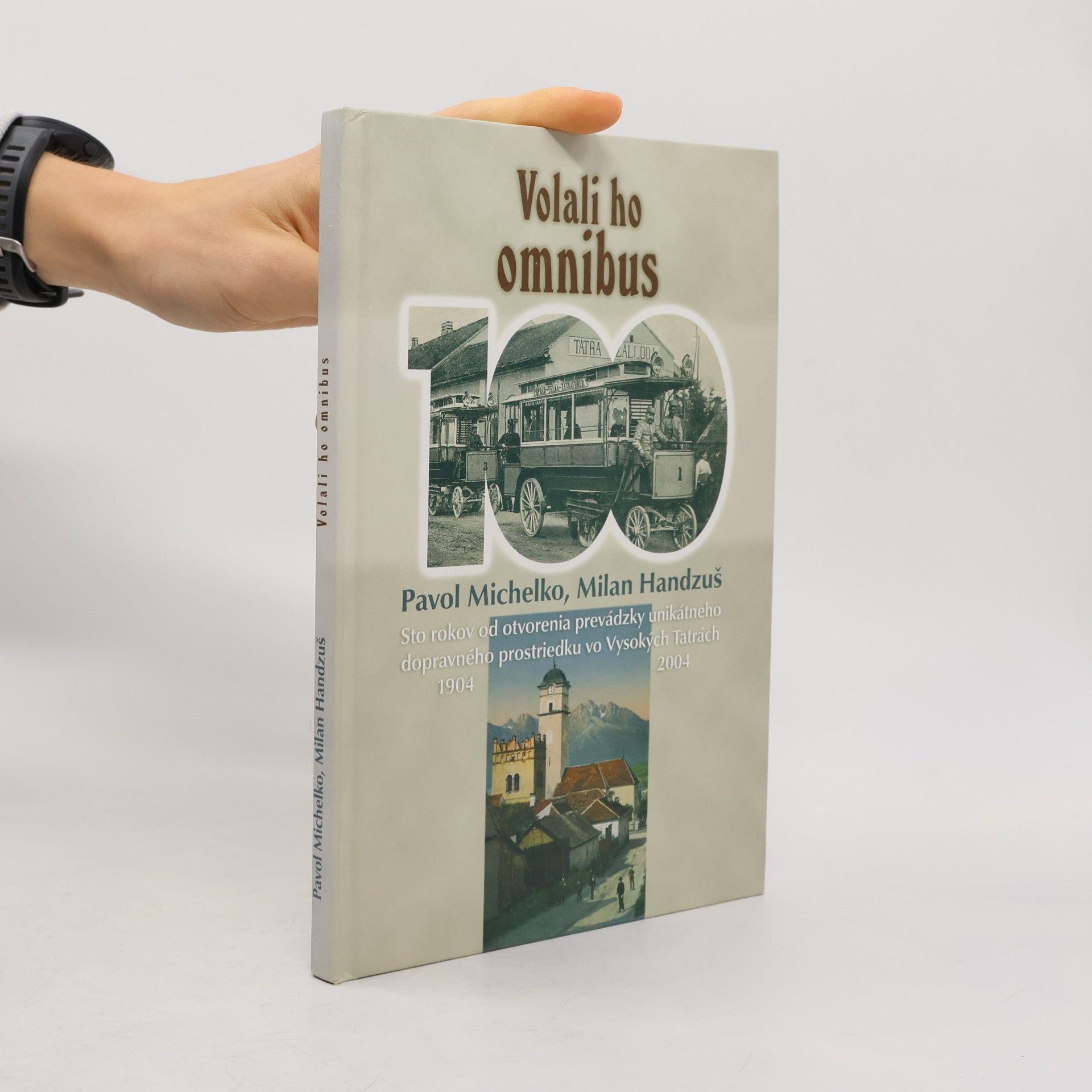 Volali ho omnibus: sto rokov od otvorenia prevádzky unikátneho dopravného prostriedku vo Vysokých Tatrách 1904-2004