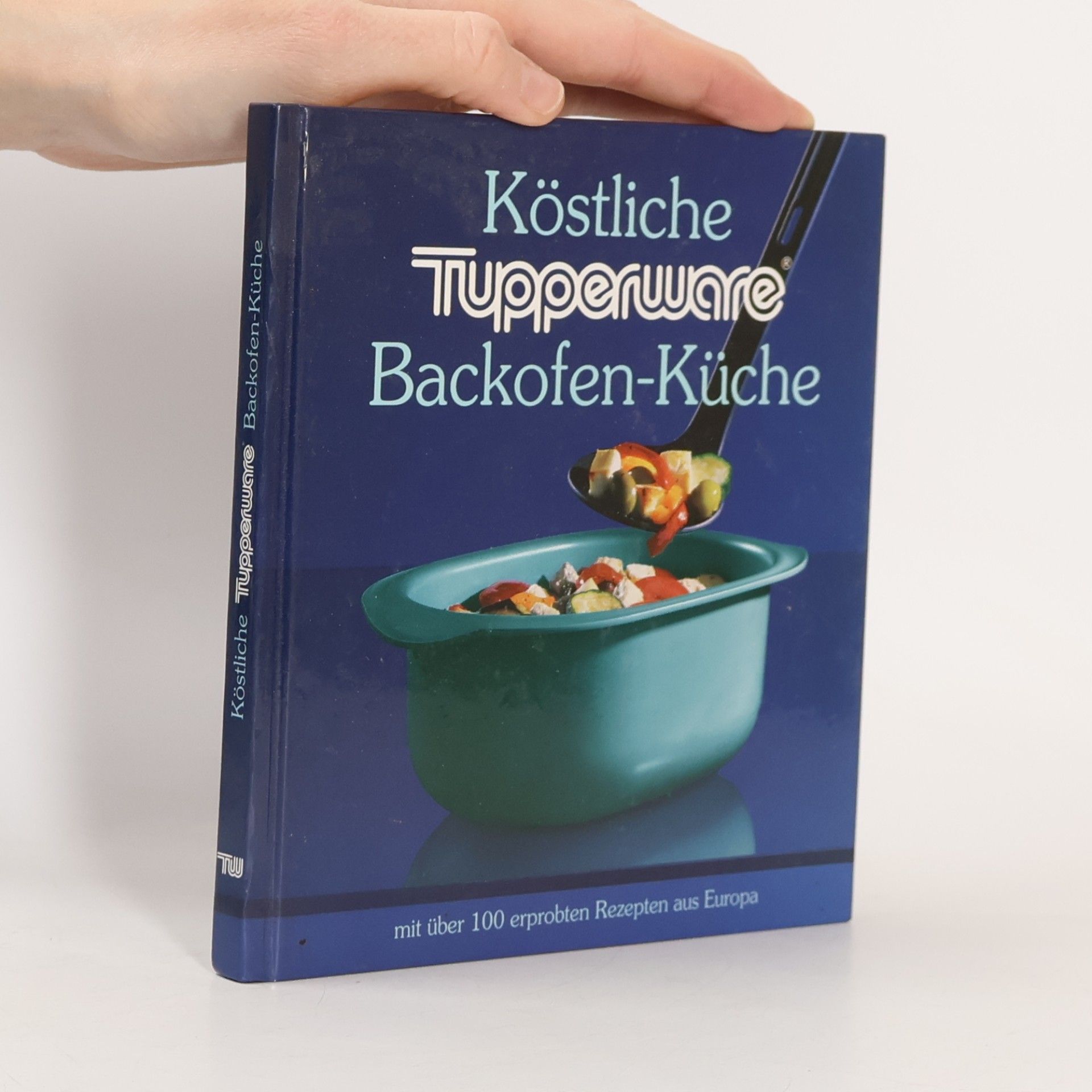 Various authors Köstliche Tupperware Backofen-Küche
