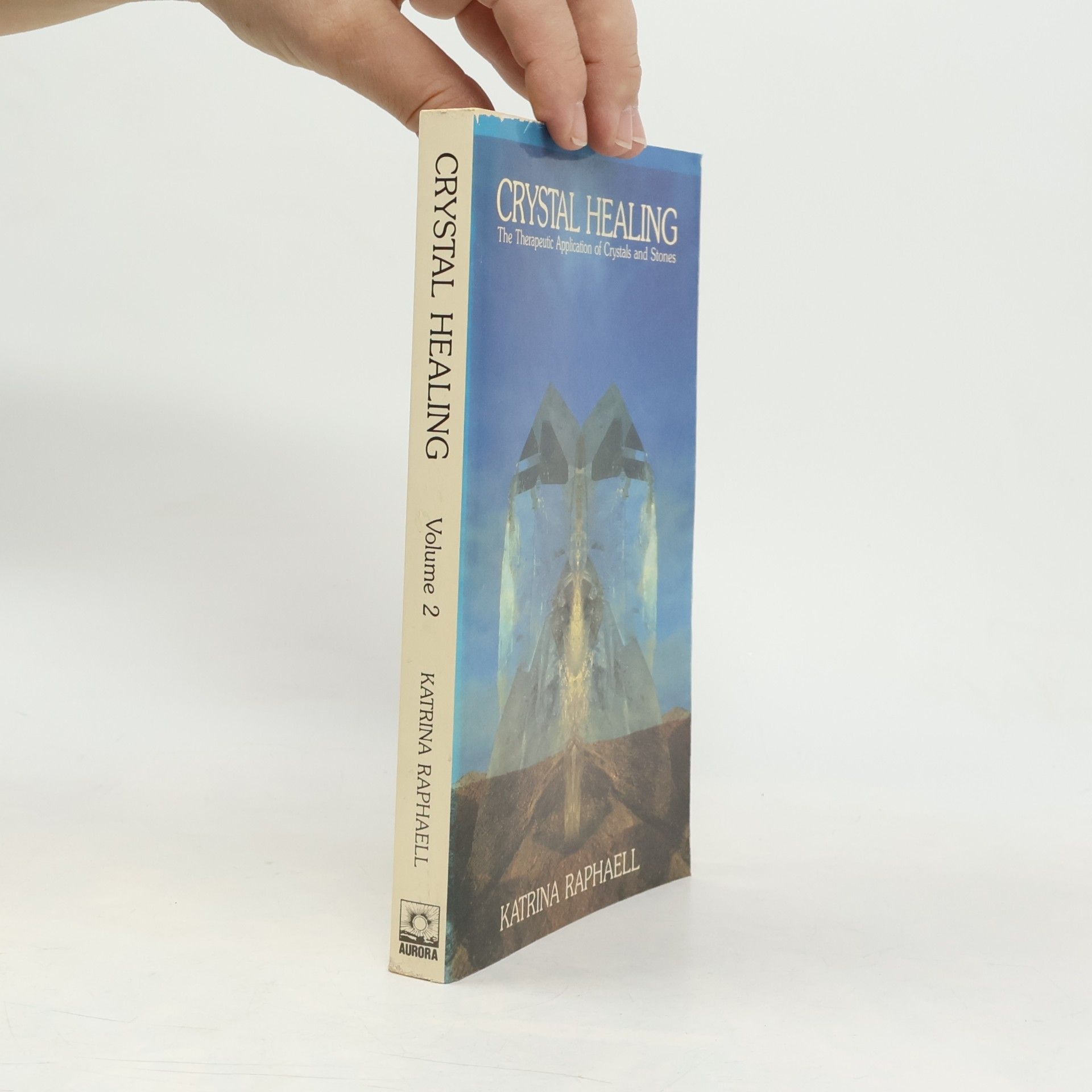 Crystal healing : applying the therapeutic properties of crystals and stones. Vol. 2