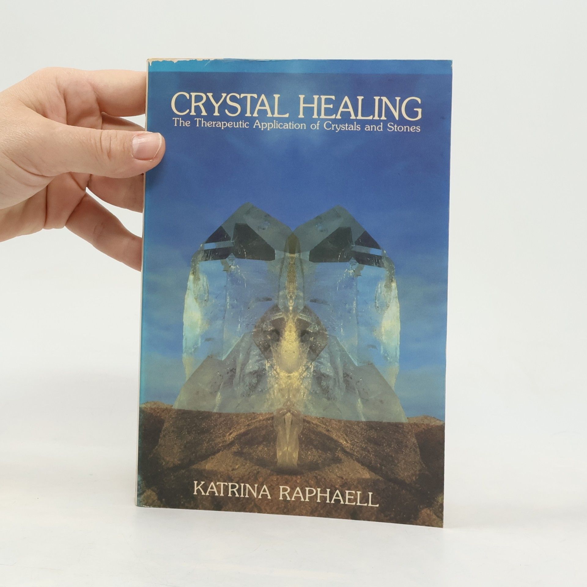 Katrina Raphaell Crystal healing : applying the therapeutic properties of crystals and stones. Vol. 2