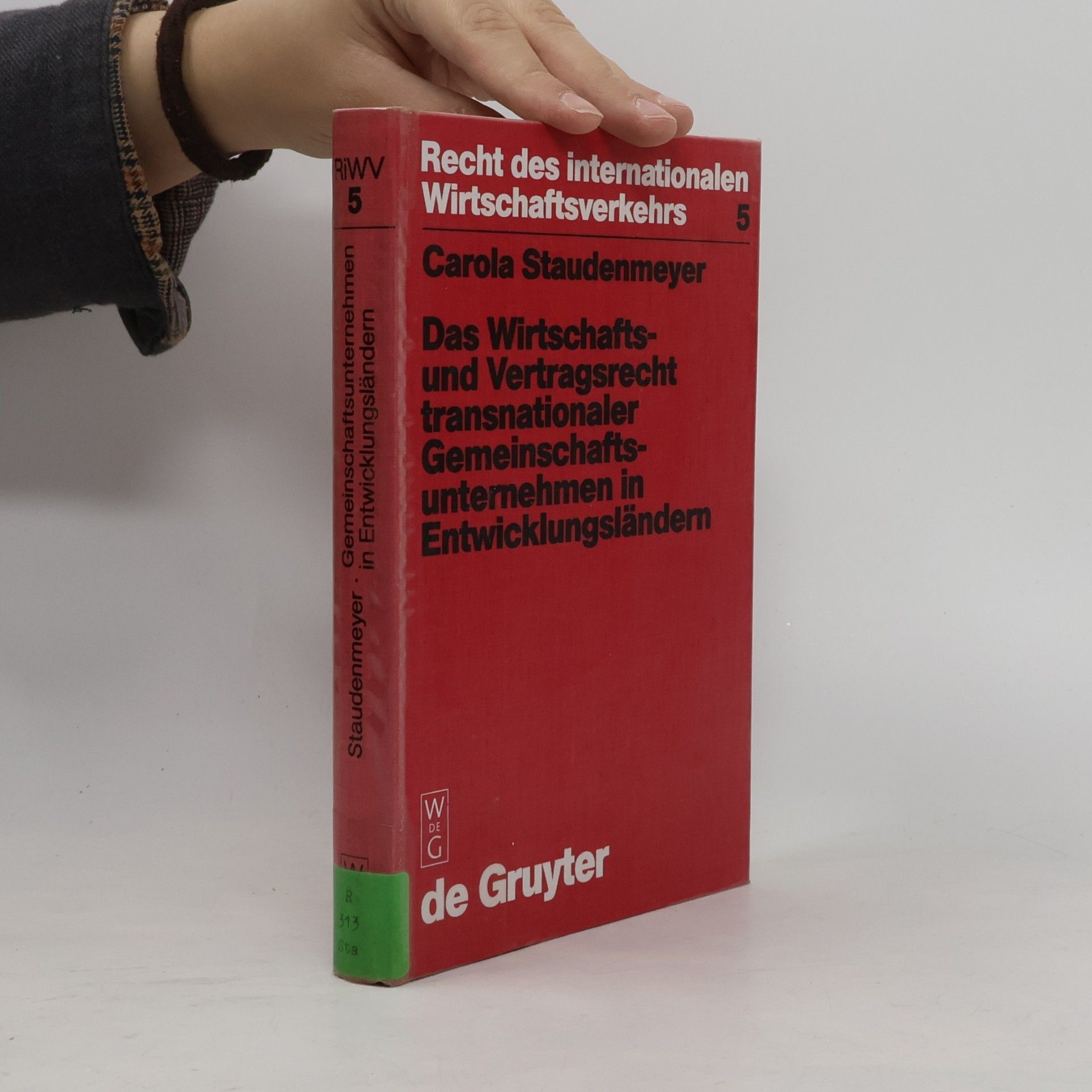 Carola Staudenmeyer Recht des internationalen Wirtschaftsverkehrs - 5: Das Wirtschafts- und Vertragsrecht transnationaler Gemeinschaftsunternehmen in Entwicklungsländern