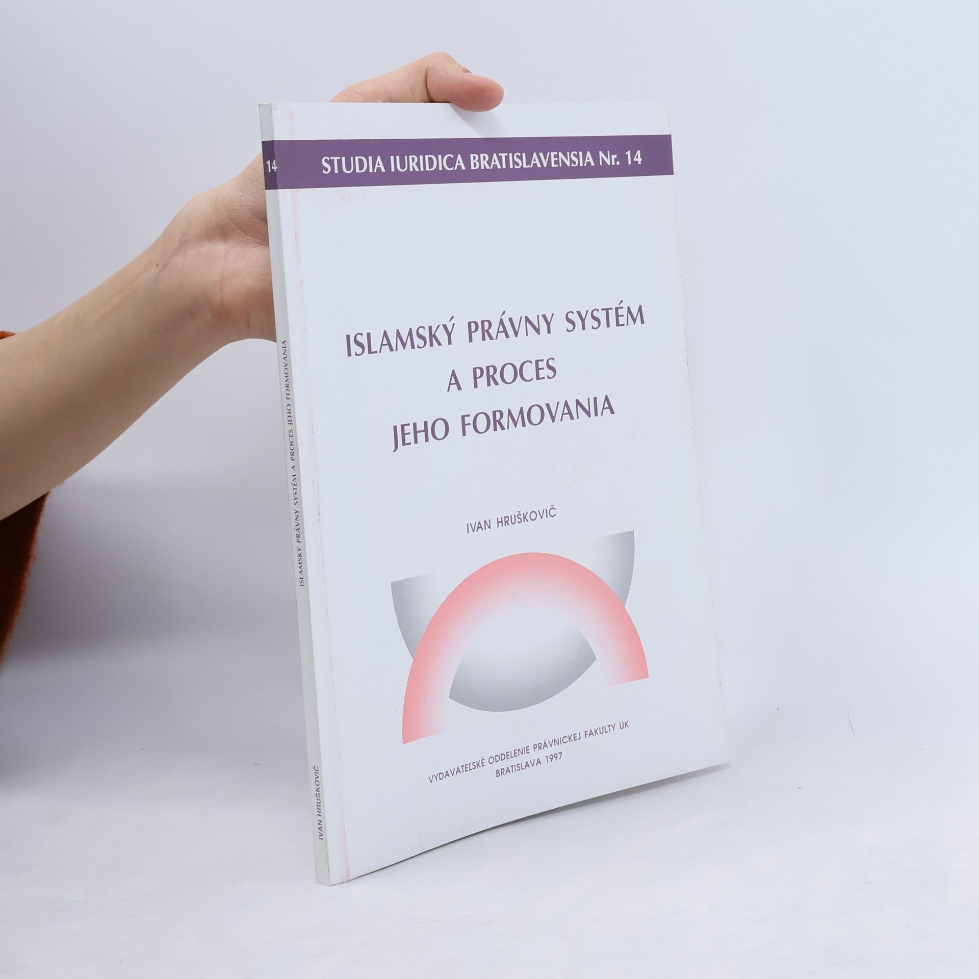 Studia Iuridica Bratislavensia - 14: Islamský právny systém a proces jeho formovania