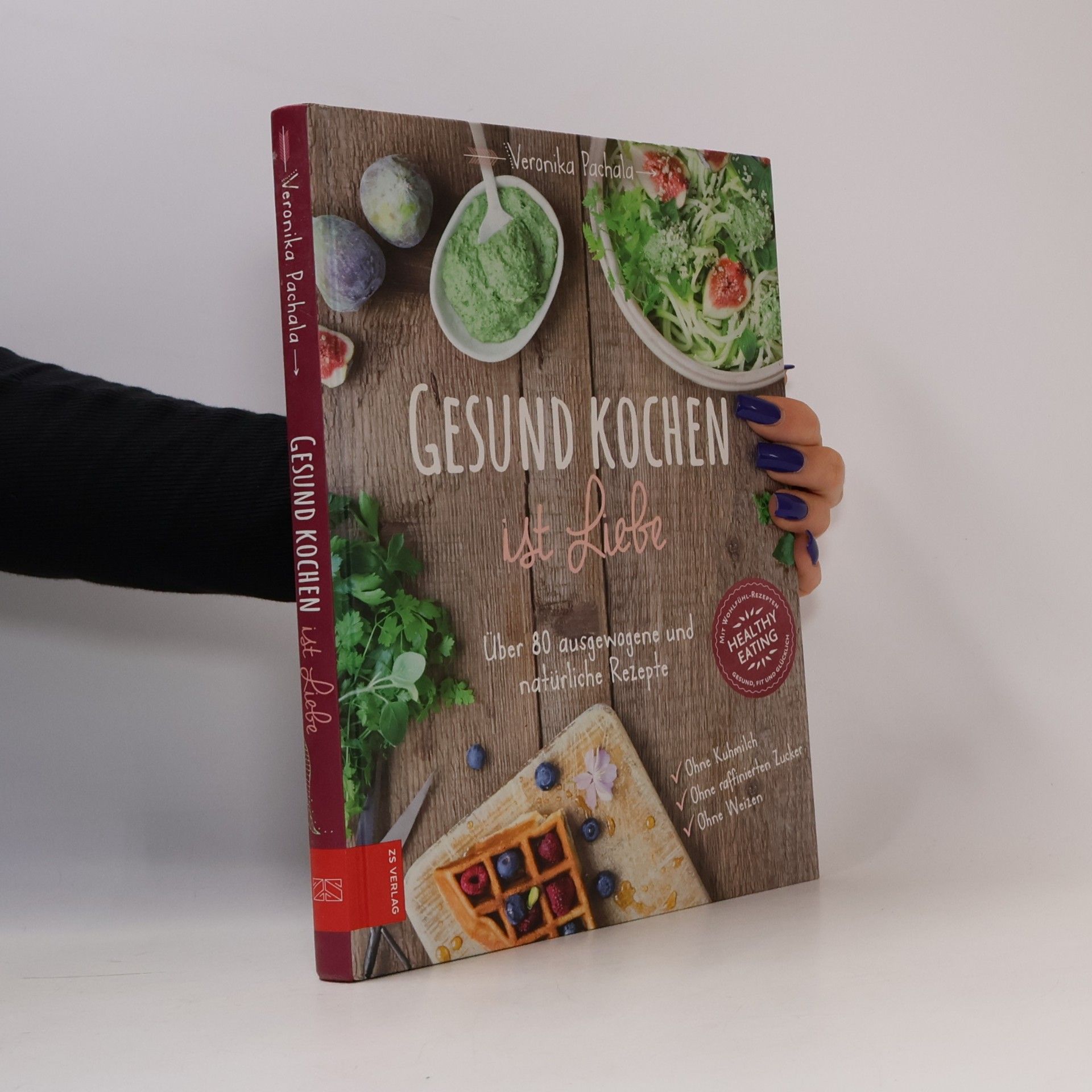 Veronika Pachala Gesund kochen ist Liebe
