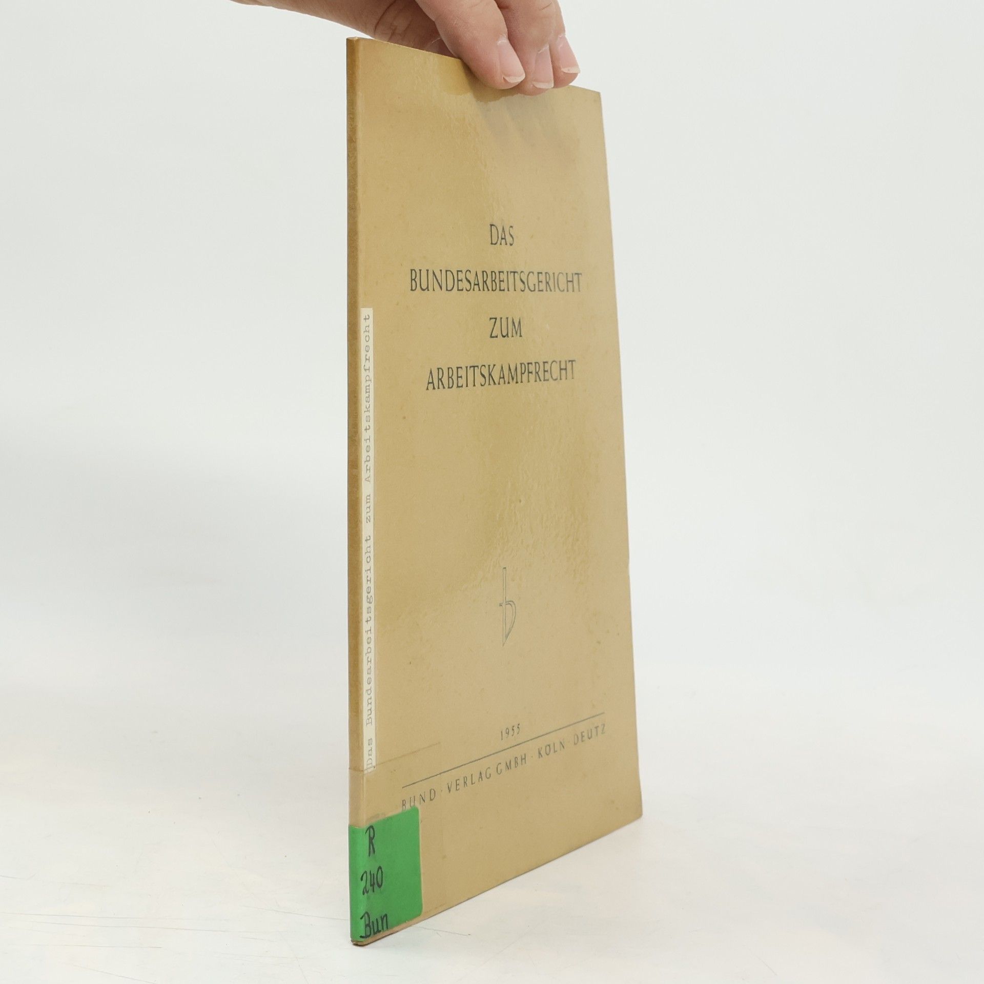 Autorenkollektiv Das bundesarbeitsgericht zum arbeitskampfrecht
