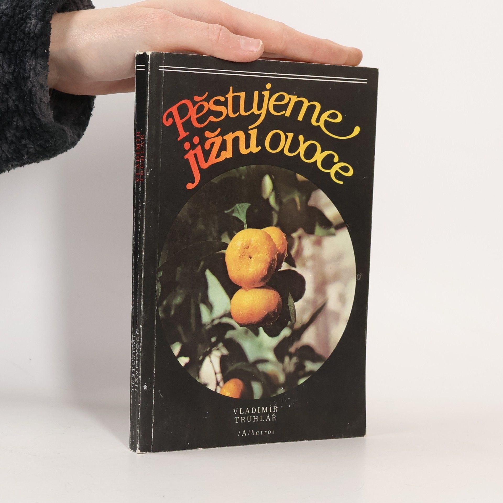 Vladimír Truhlář Pěstujeme jižní ovoce