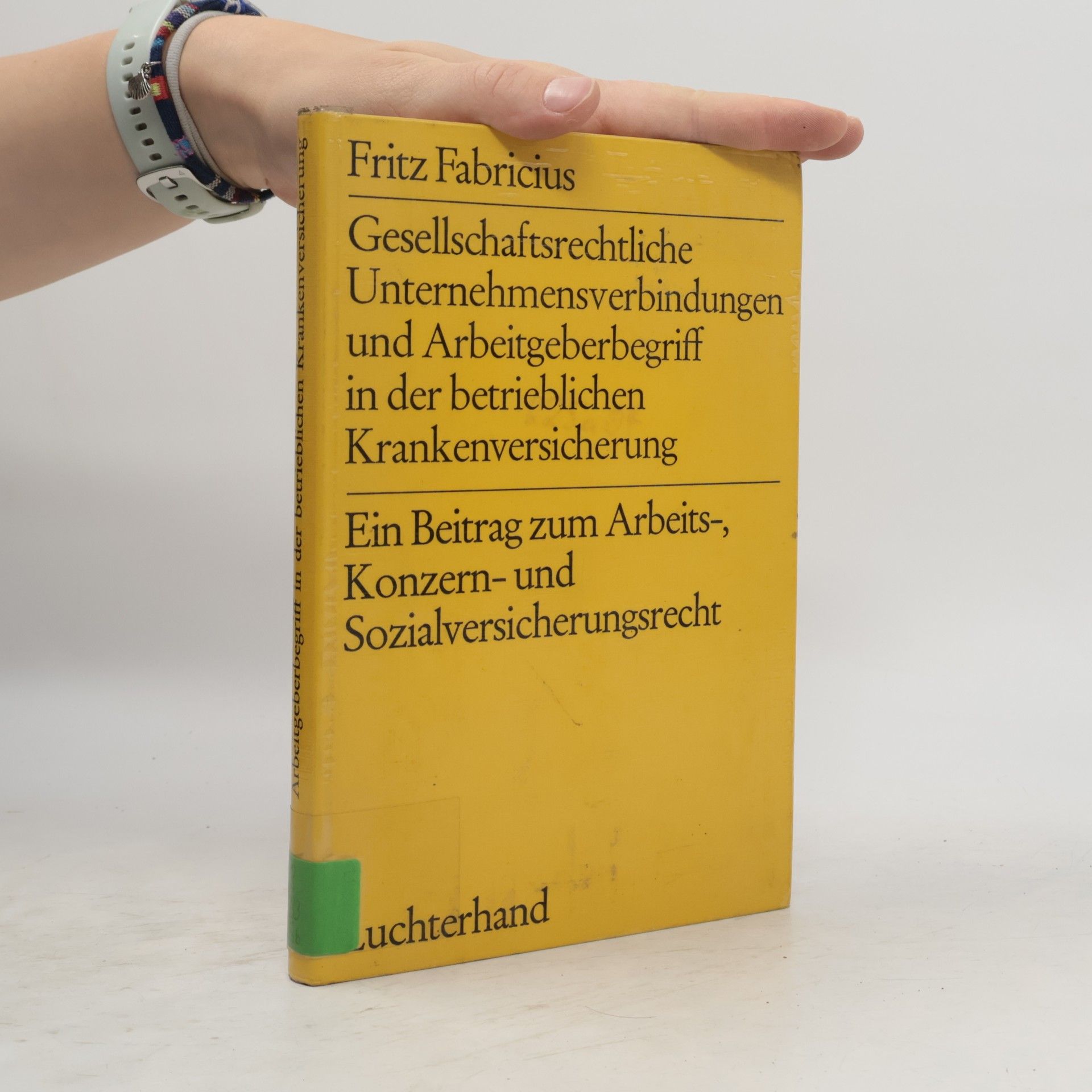 Fritz Fabricius Gesellschaftsrechtliche Unternehmensverbindungen und Arbeitgeberbegriff in der betrieblichen Krankenversicherung