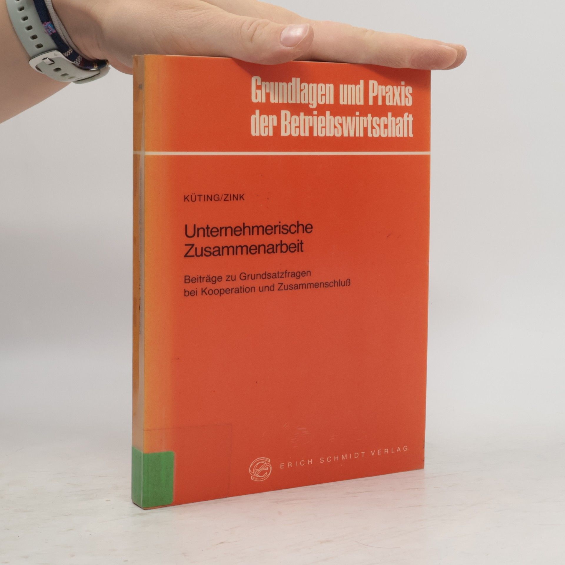 Karlheinz Küting Grundlagen und Praxis der Betriebswirtschaft: Unternehmerische Zusammenarbeit