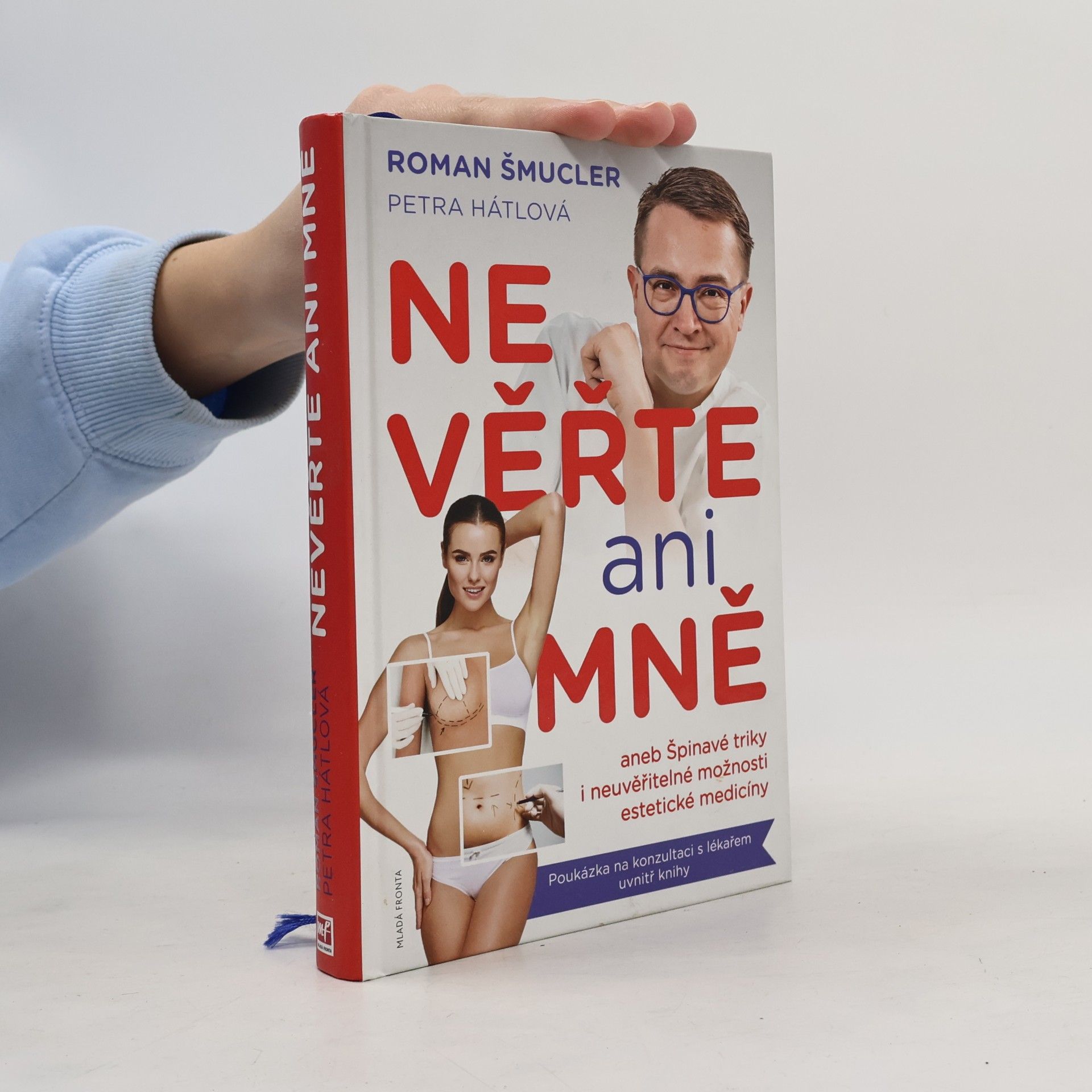 Roman Šmucler Nevěřte ani mně!, aneb, Špinavé triky i neuvěřitelné možnosti estetické medicíny