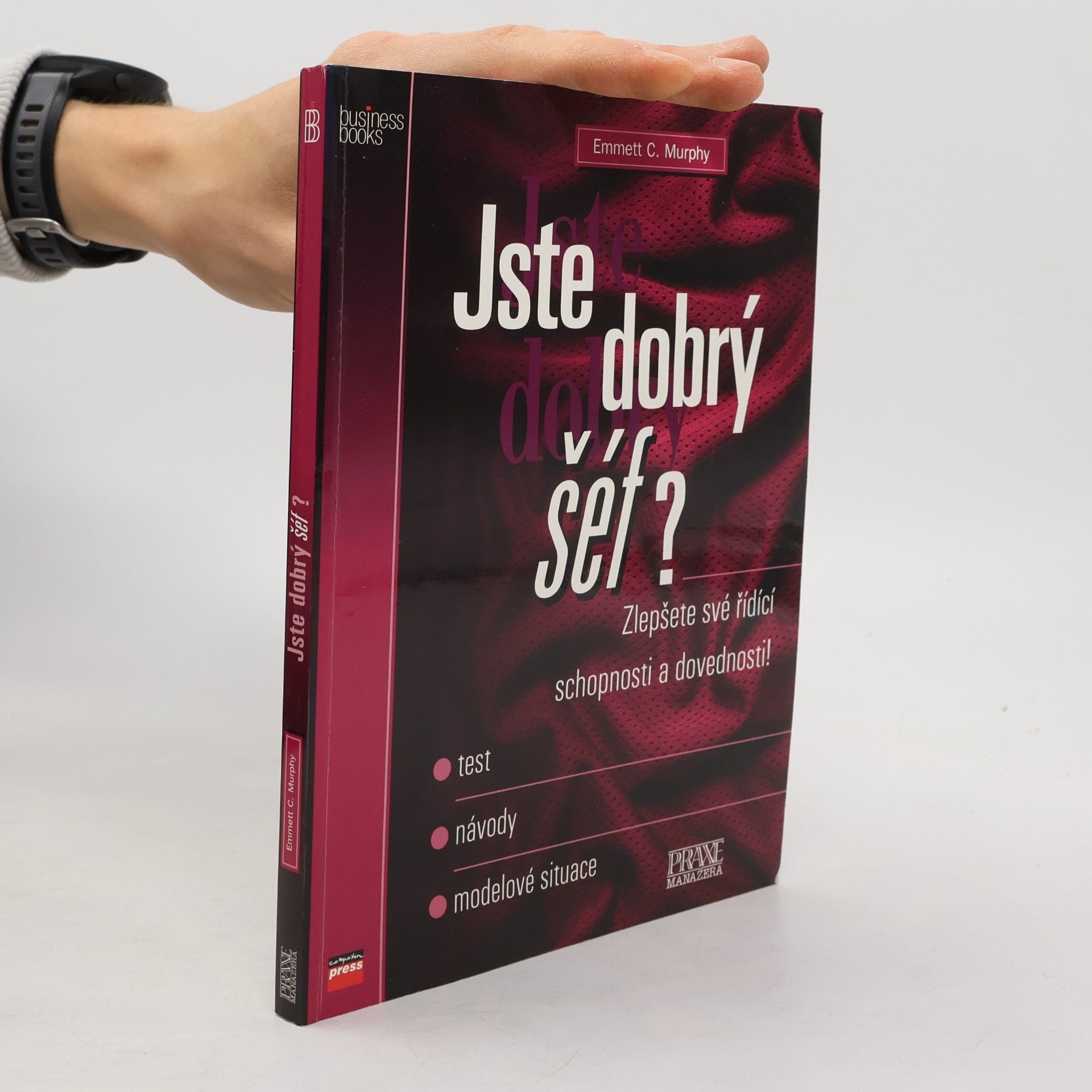 Jste dobrý šéf? : Zlepšete své řídící schopnosti a dovednosti! - test, návody, modelové situace