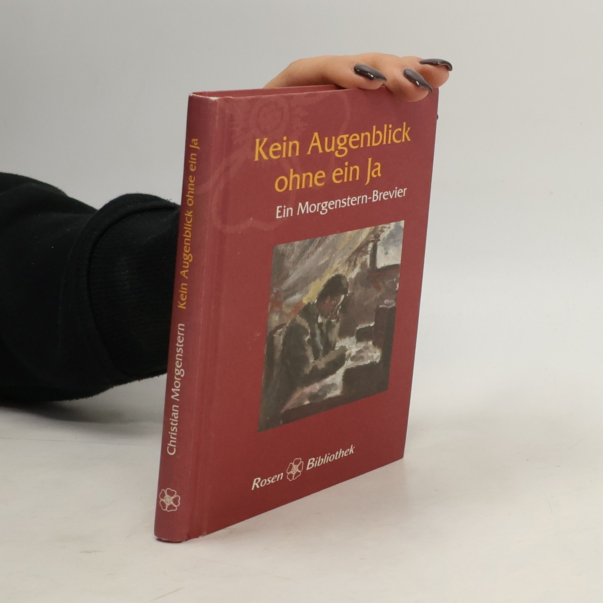 Christian Morgenstern Rosen Bibliothek: Kein Augenblick ohne ein Ja