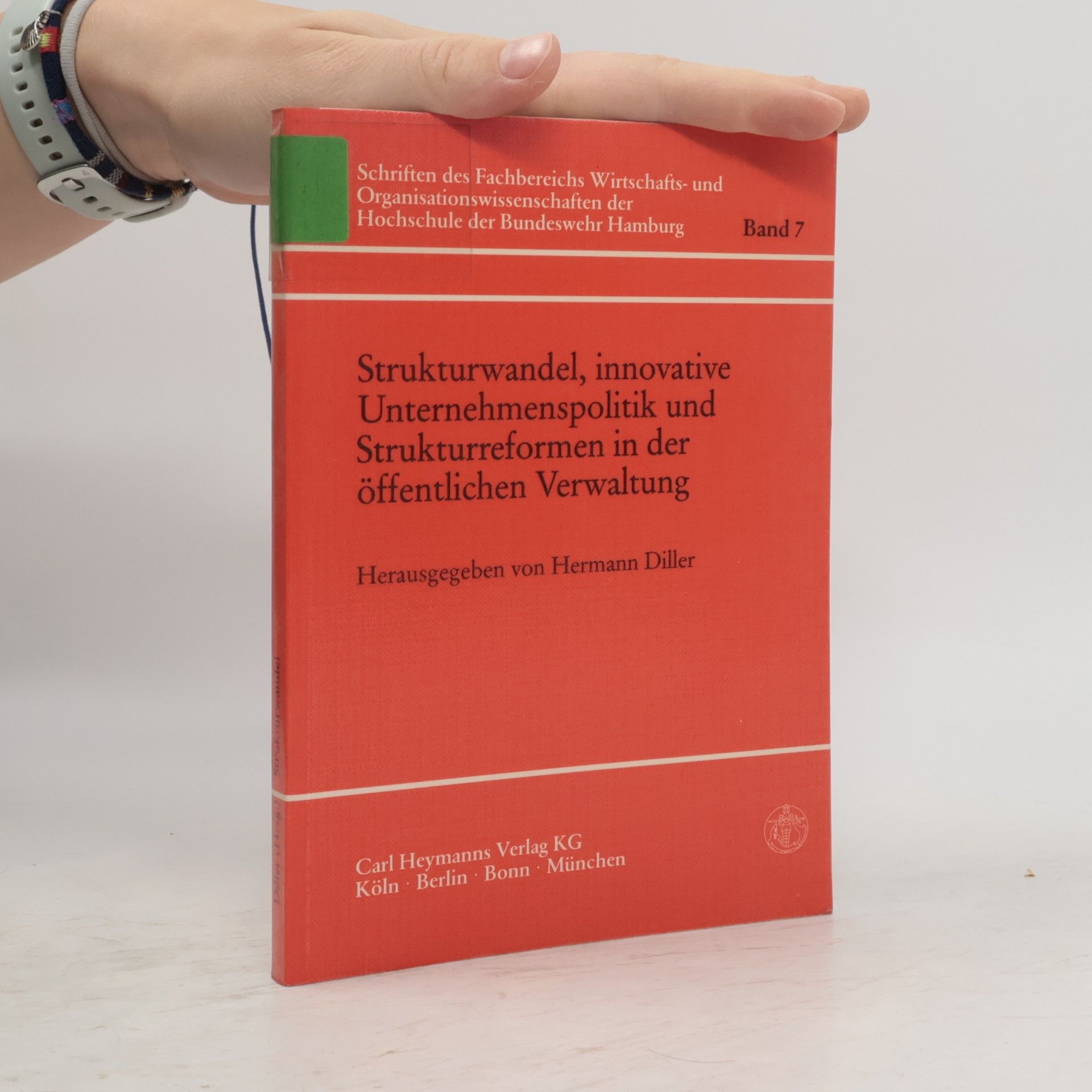 Hermann Diller Schriften des Fachbereichs Wirtschafts- und Organisationswissenschaften der Hochschule der Bundeswehr Hamburg - 7: Strukturwandel, innovative Unternehmenspolitik und Strukturreformen in der öffentlichen Verwaltung