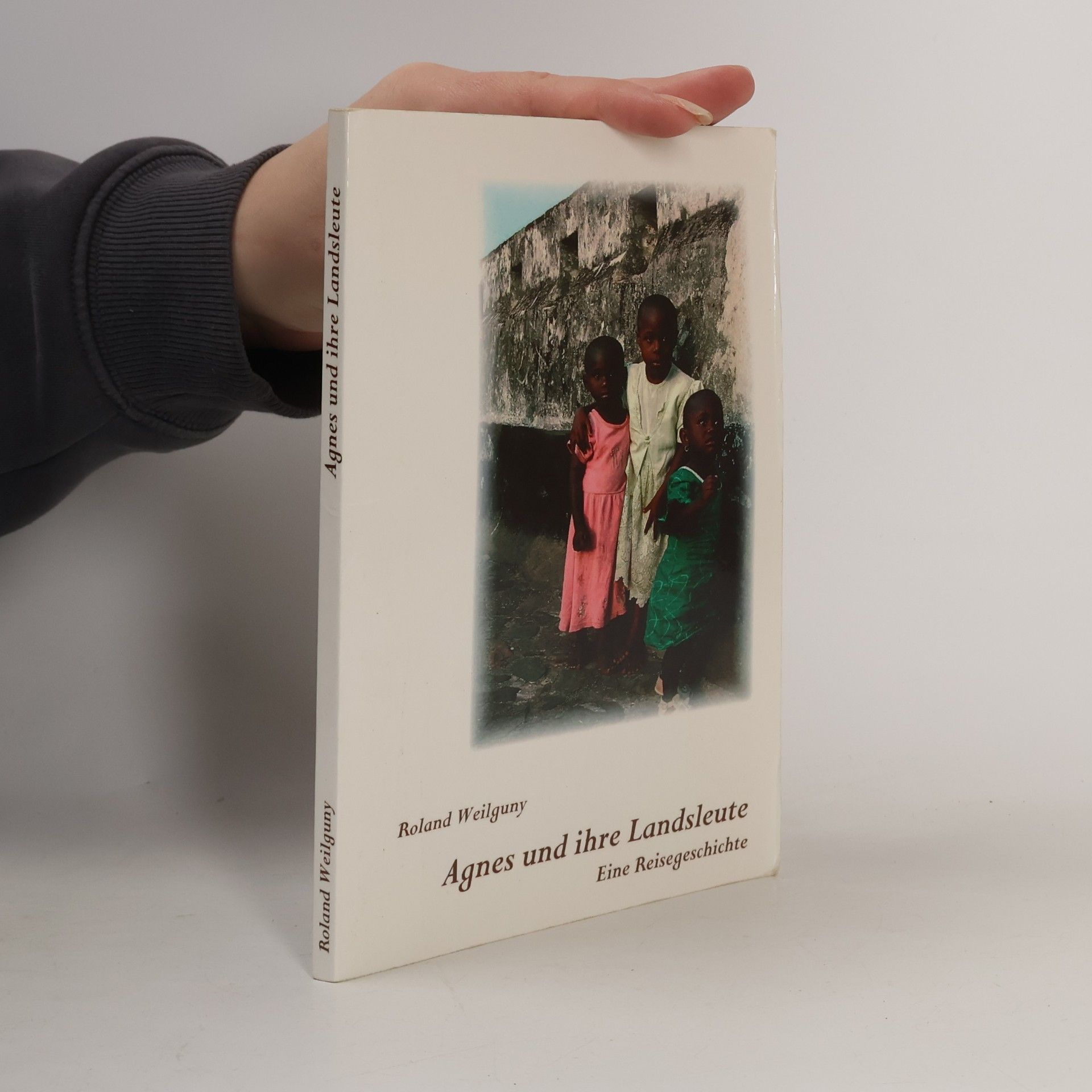 Roland Weilguny Agnes und ihre Landsleute