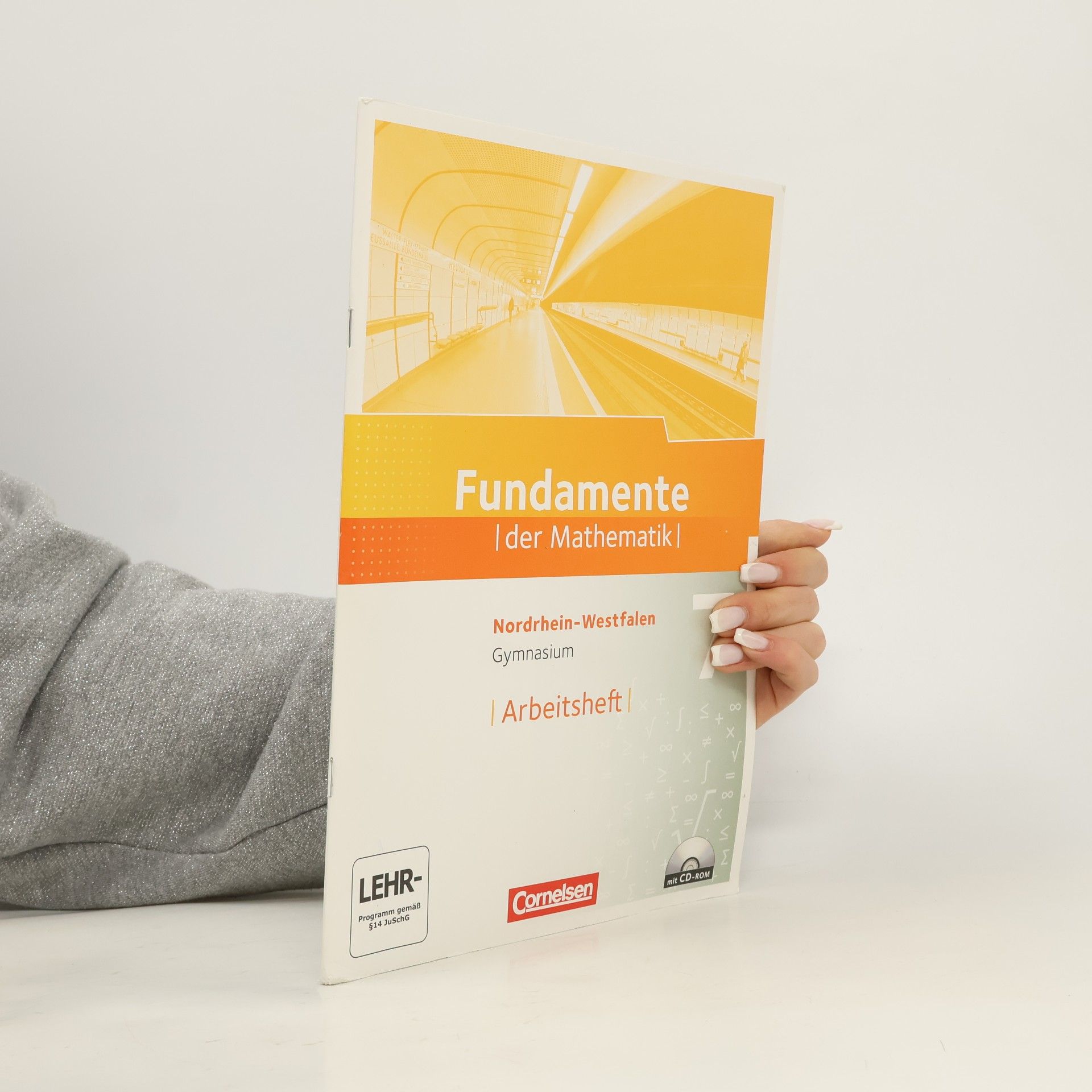 Fundamente der Mathematik 7. Schuljahr. Arbeitsheft mit eingelegten Lösungen und CD-ROM. Gymnasium Nordrhein-Westfalen