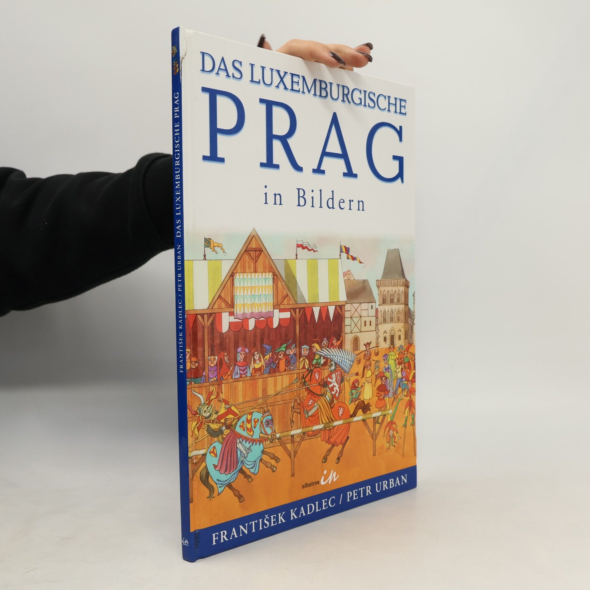 František Kadlec Das luxemburgische Prag in Bildern