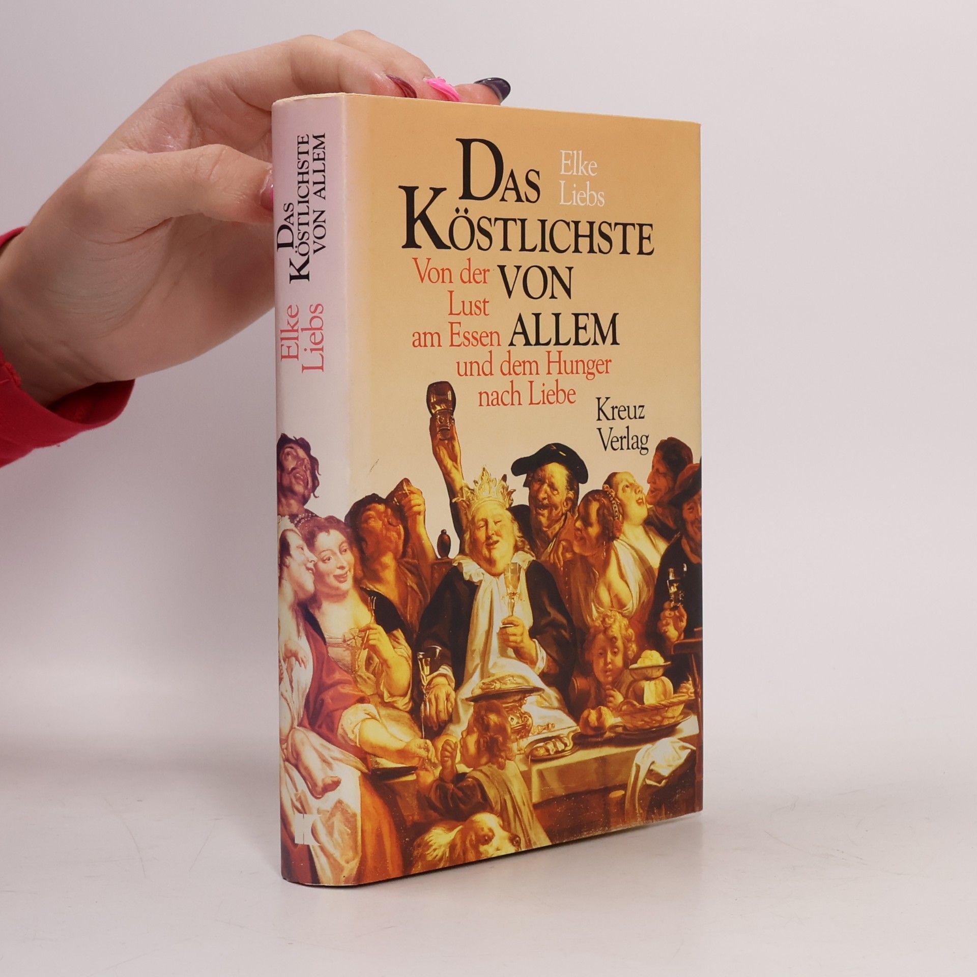 Elke Liebs Das Köstlichste von allem