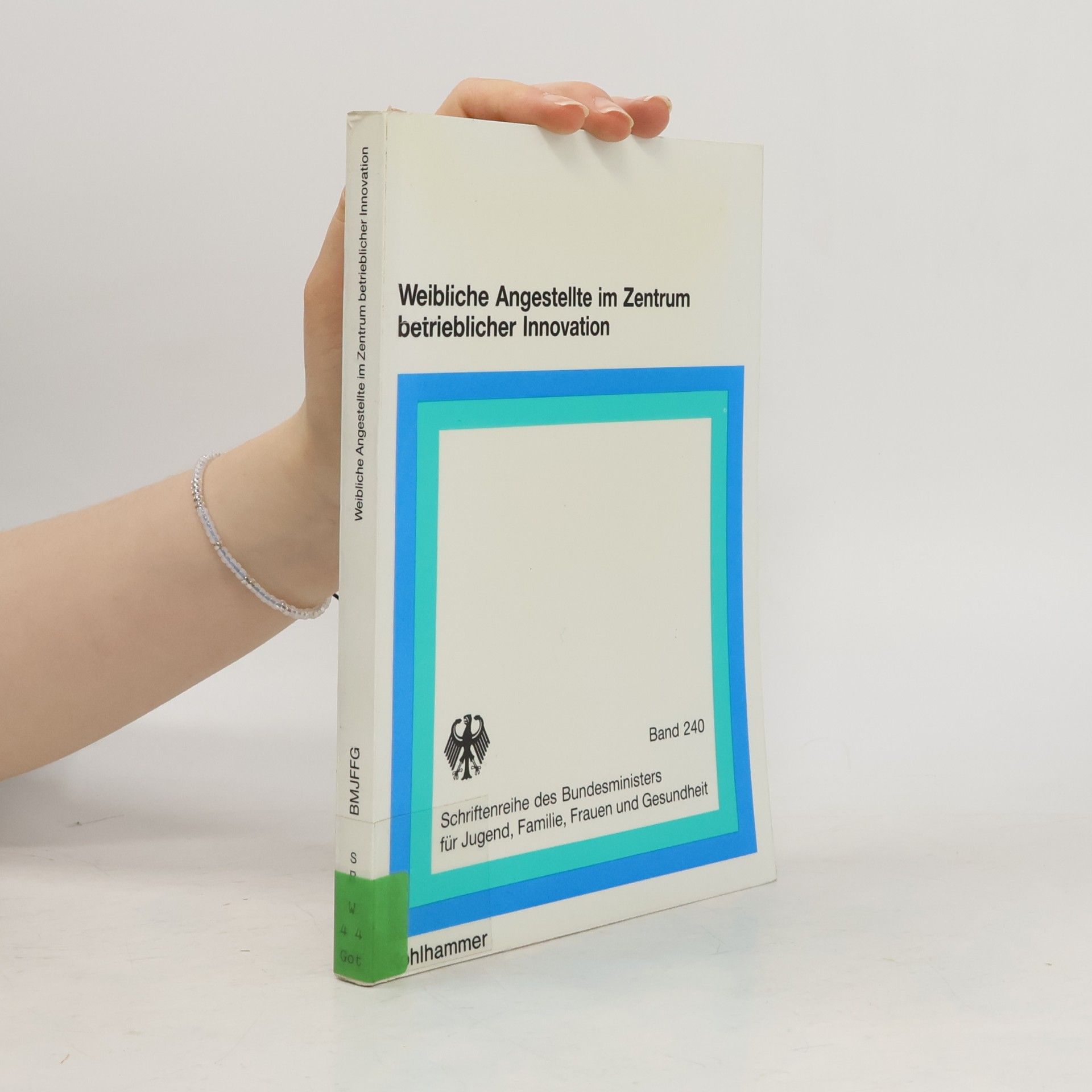 Karin Gottschall Schriftenreihe des Bundesministers für Jugend, Familie, Frauen und Gesundheit - 240: Weibliche Angestellte im Zentrum betrieblicher Innovation