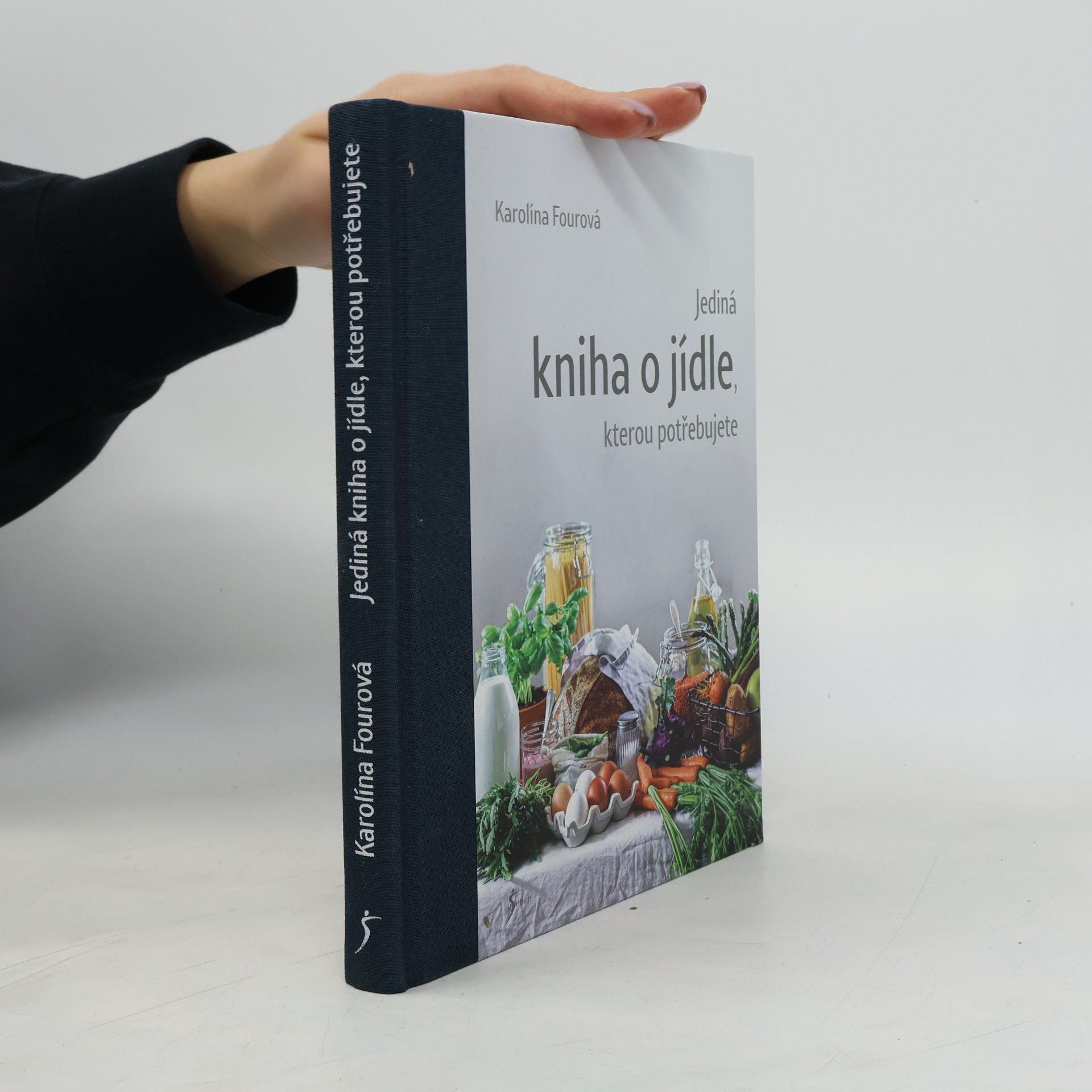 Karolína Fourová Jediná kniha o jídle, kterou potřebujete