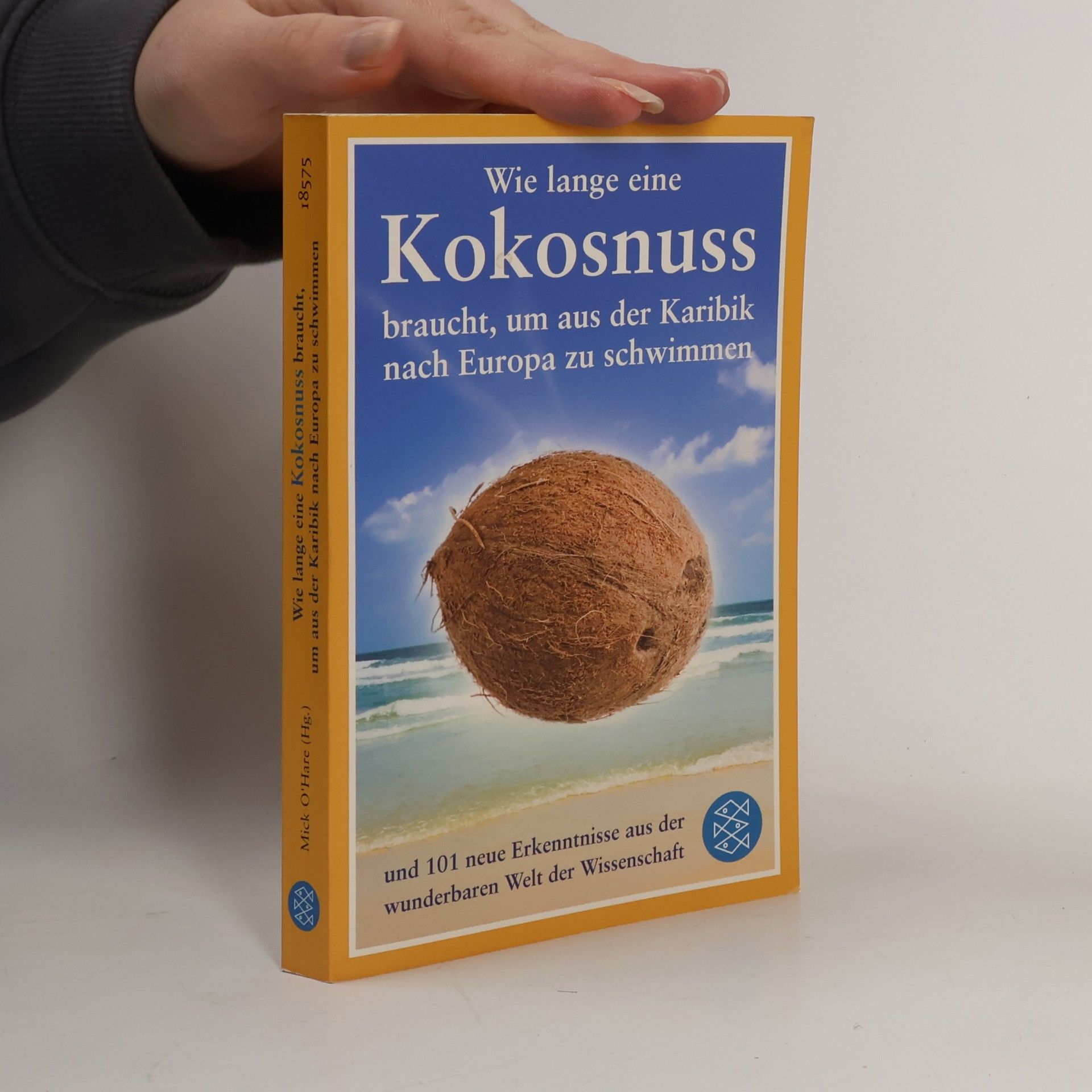 Wie lange eine Kokosnuss braucht, um aus der Karibik nach Europa zu schwimmen und 101 neue Erkenntnisse aus der wunderbaren Welt der Wissenschaft