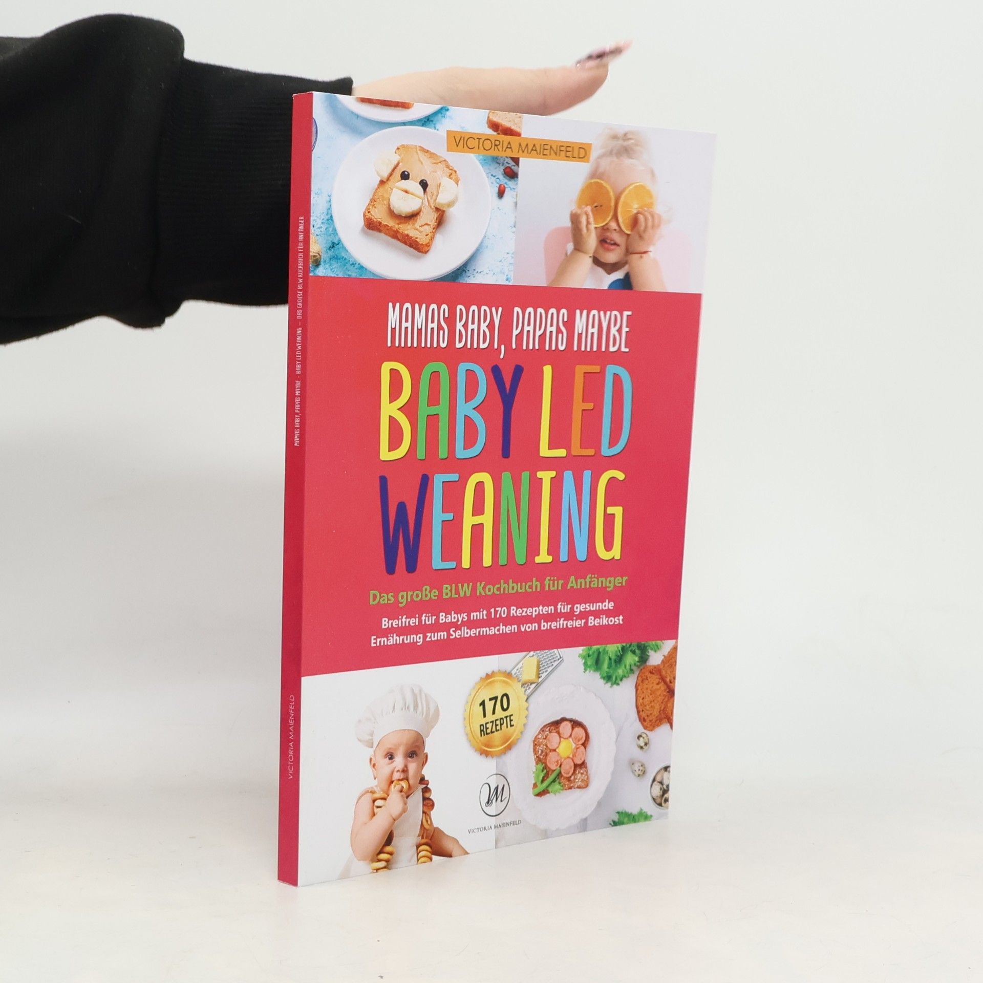 Mamas Baby, Papas maybe - Baby led Weaning – das große BLW Kochbuch für Anfänger