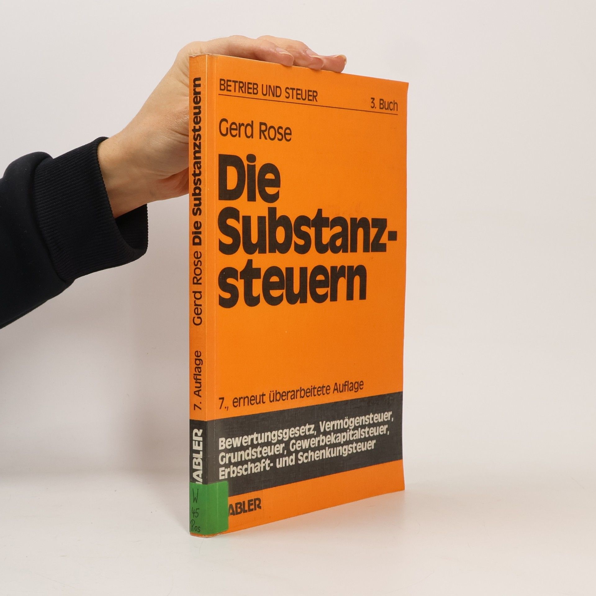 Gerd Rose Betrieb und Steuer - 3: Die Substanzsteuern