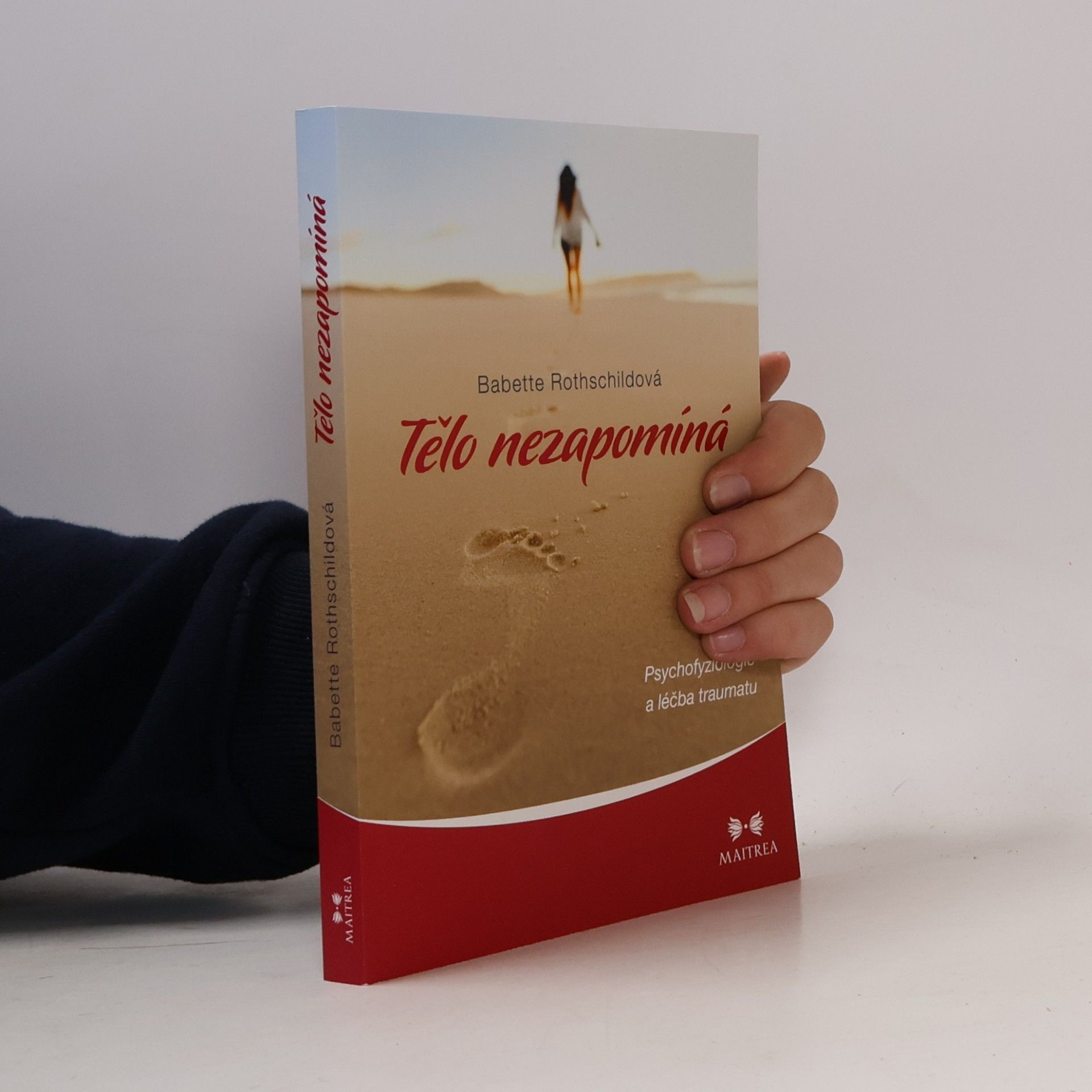 Babette Rothschild Tělo nezapomíná : psychofyziologie a léčba traumatu