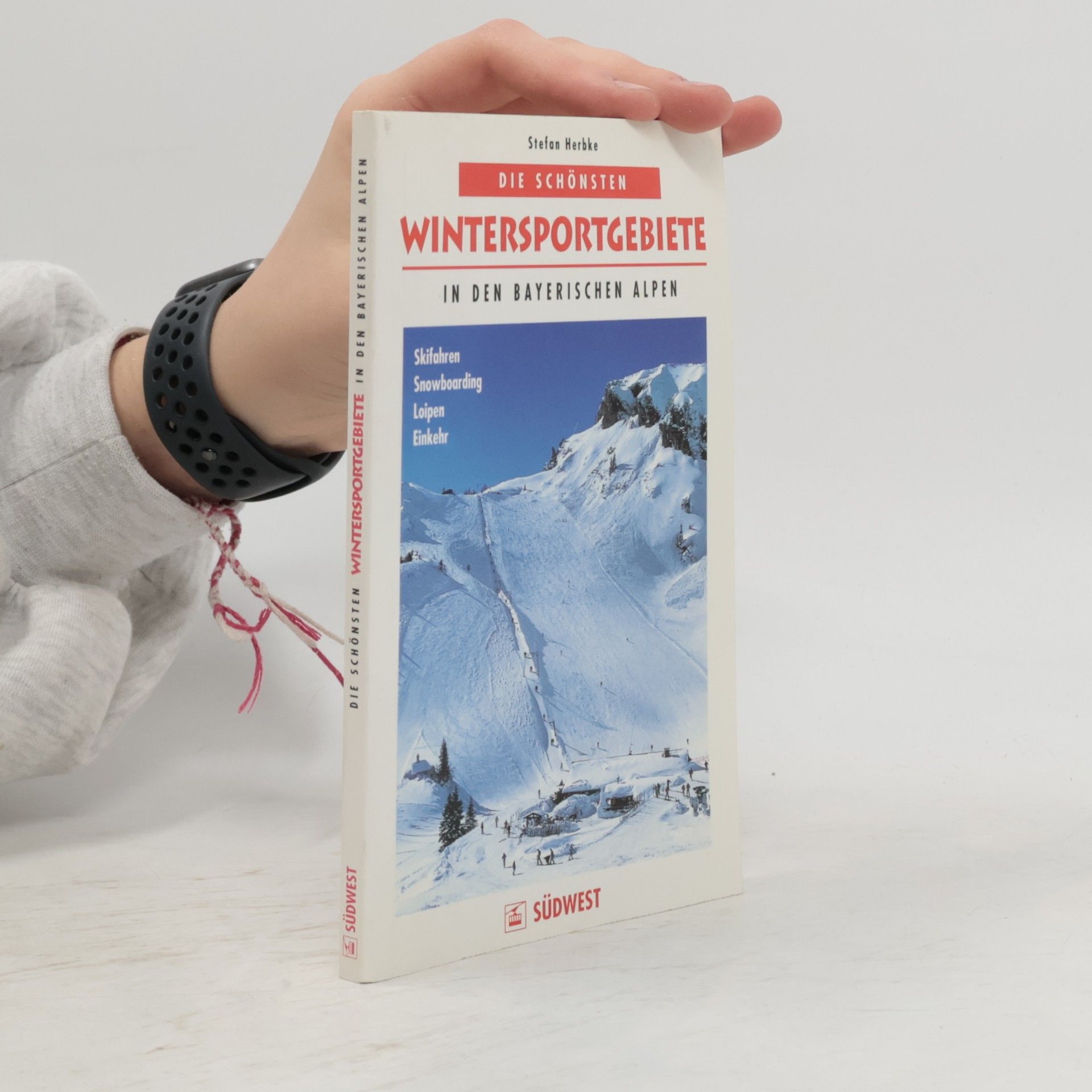 Stefan Herbke Die schönsten Wintersportgebiete in den bayerischen Alpen