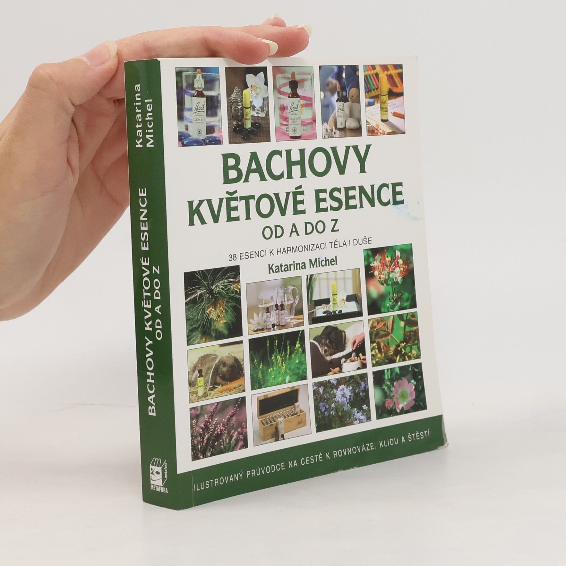 Bachovy květové esence od A do Z. 38 esencí k harmonizaci těla i duše