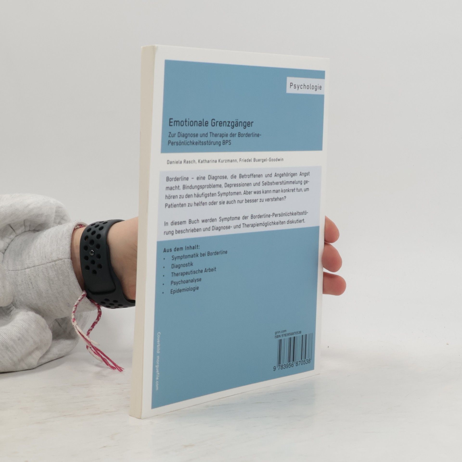 Friedel Buergel-Goodwin Emotionale Grenzgänger. Zur Diagnose und Therapie der Borderline-Persönlichkeitsstörung BPS
