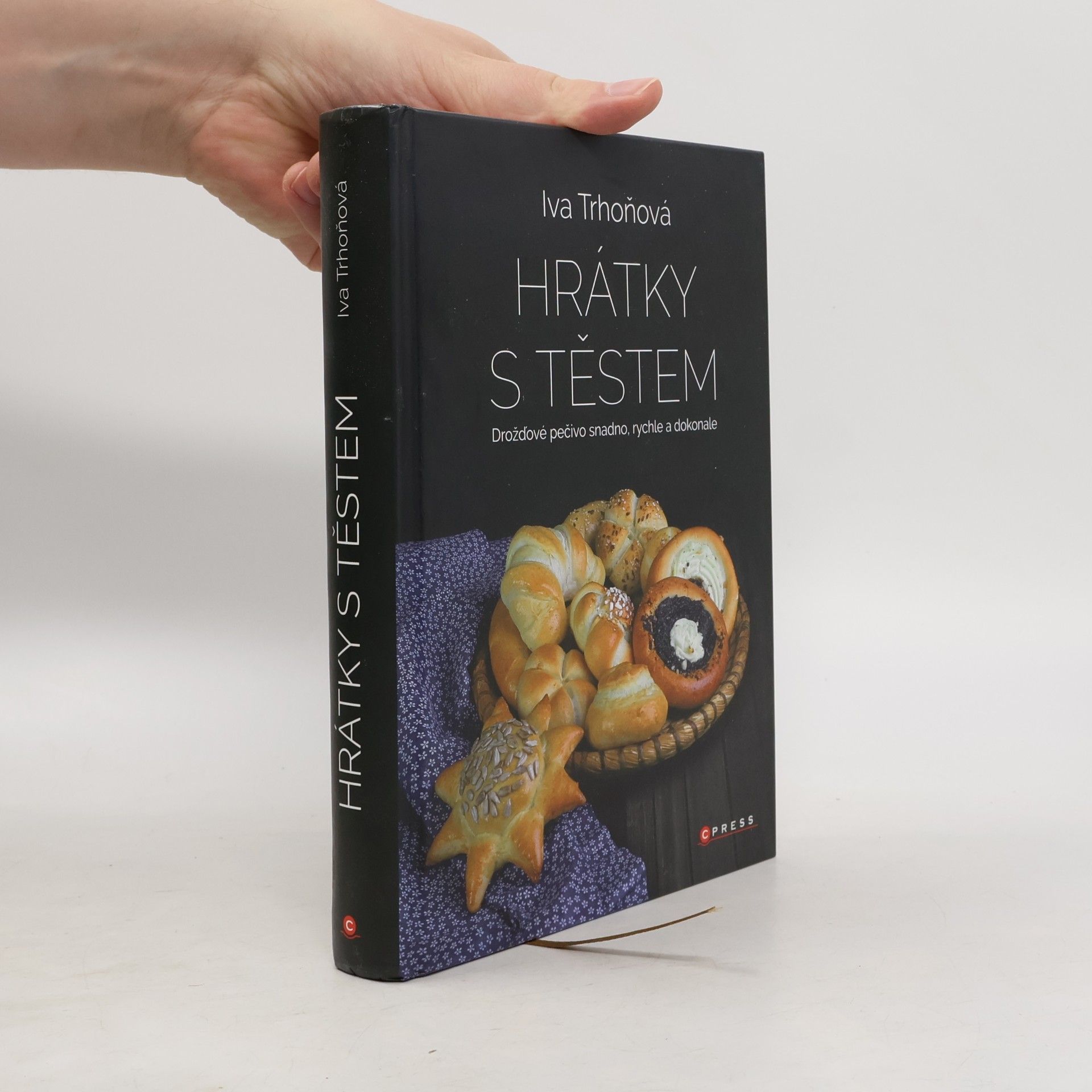 Hrátky s těstem : Drožďové pečivo snadno, rychle a dokonale