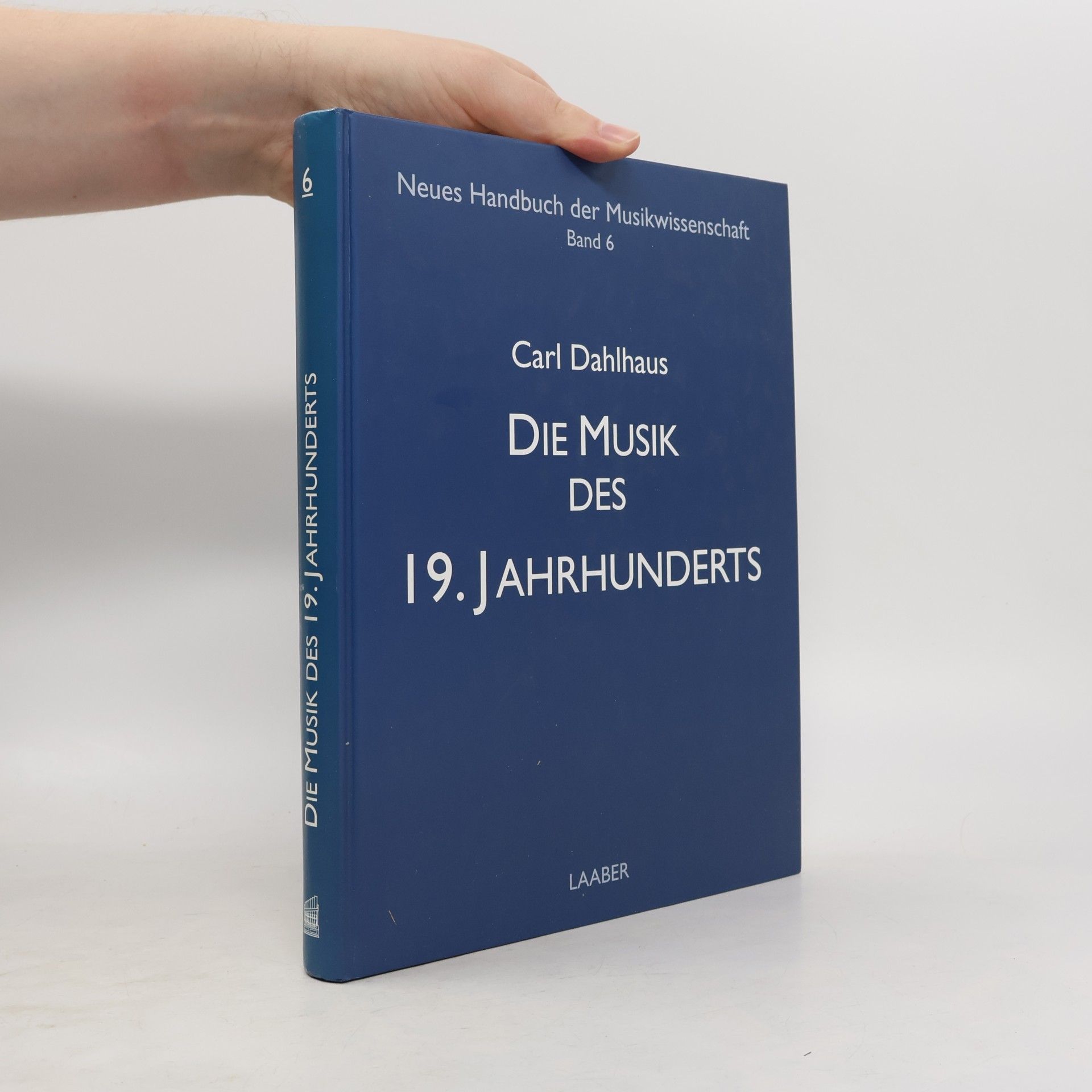 Neues Handbuch der Musikwissenschaft - 6: Die Musik des 19. Jahrhunderts