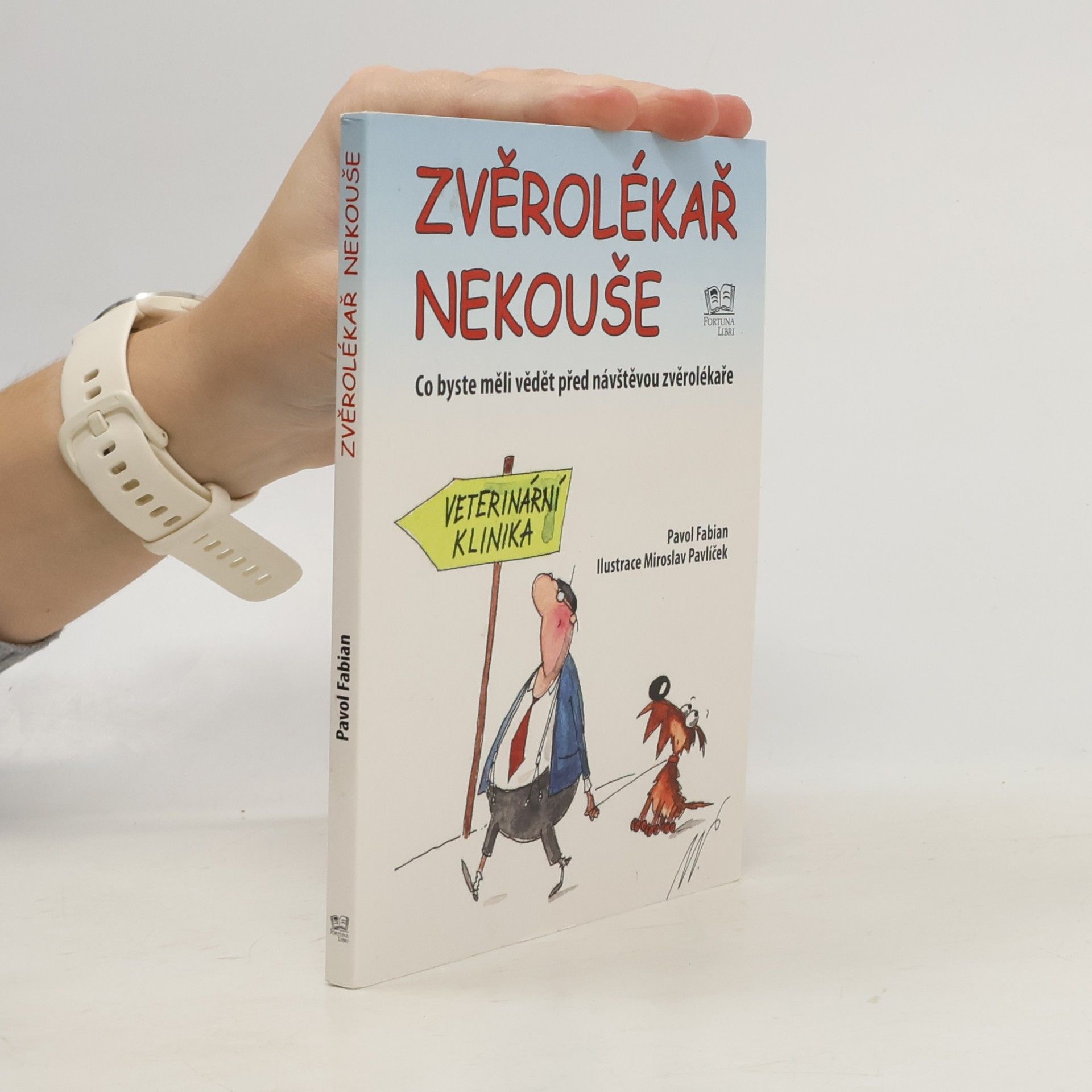 Zvěrolékař nekouše : co byste měli vědět před návštěvou zvěrolékaře
