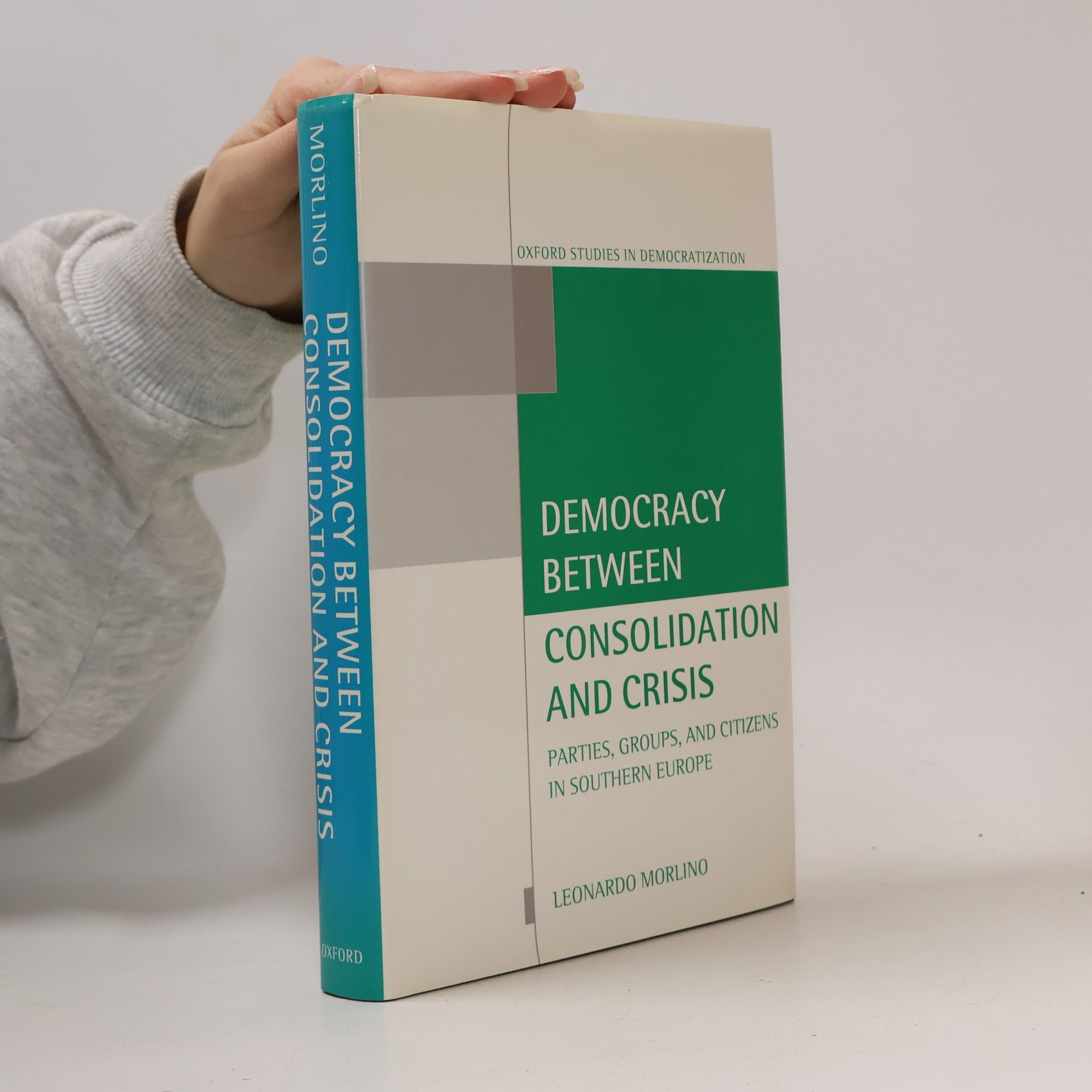 Leonardo Morlino Oxford Studies in Democratization: Democracy Between Consolidation and Crisis