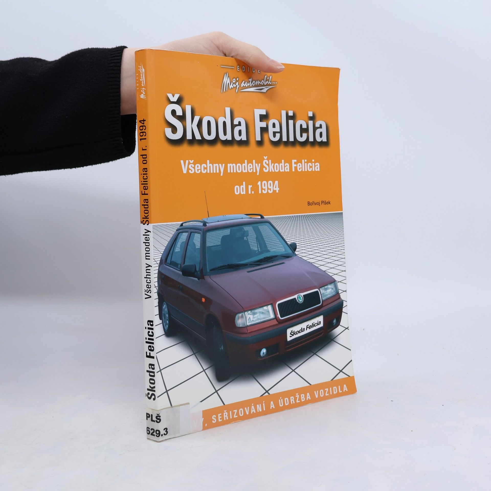 Škoda Felicia : opravy, seřizování a údržba vozidla : všechny modely Škoda Felicia od r. 1994