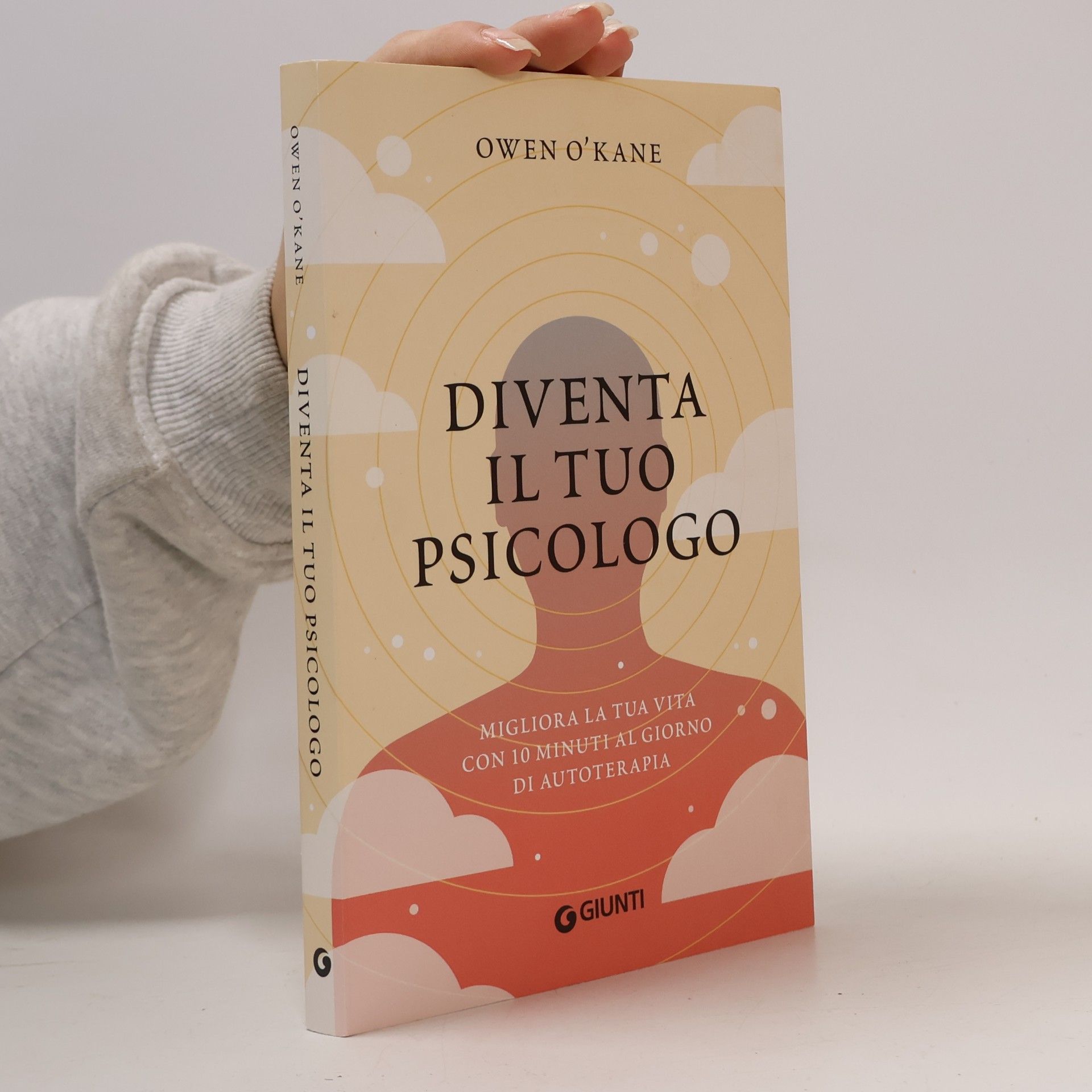 Diventa il tuo psicologo. Migliora la tua vita con 10 minuti al giorno di autoterapia
