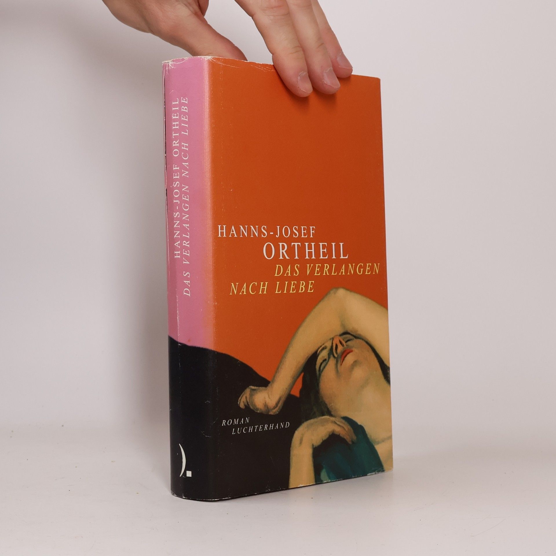Hanns-Josef Ortheil Das Verlangen nach Liebe