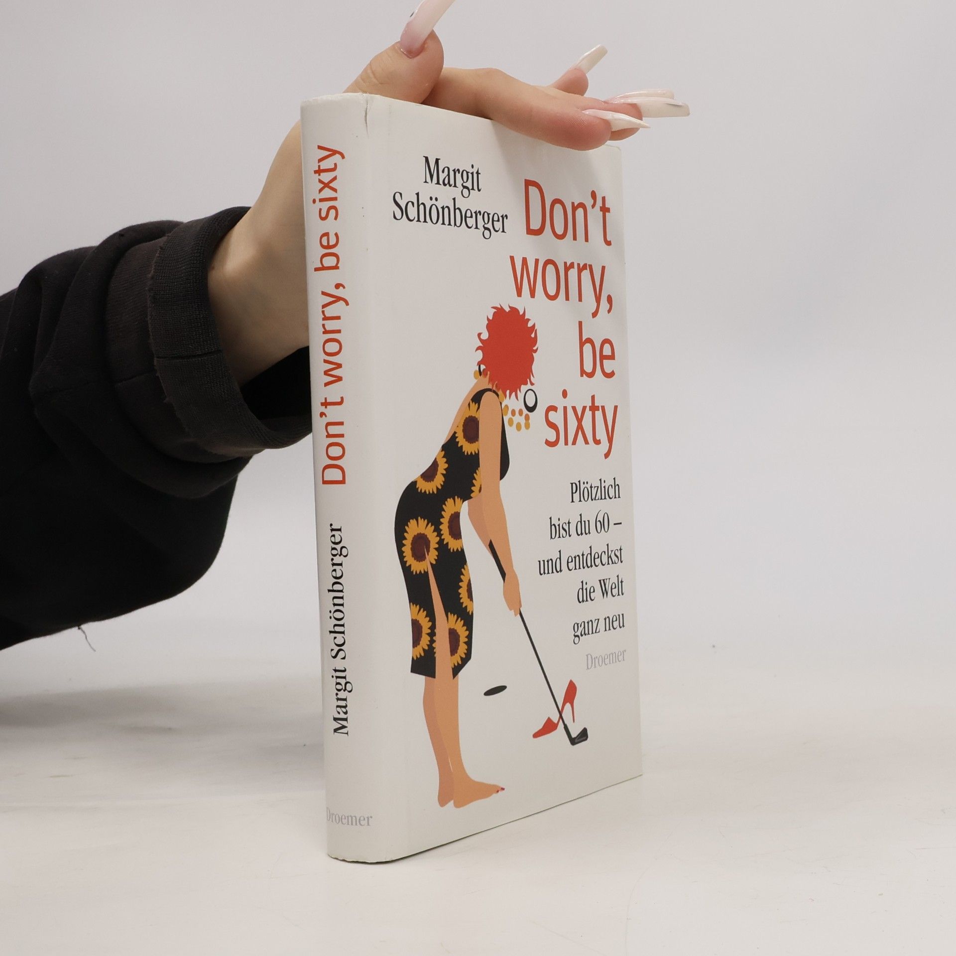 Margit Schönberger Don't worry, be sixty