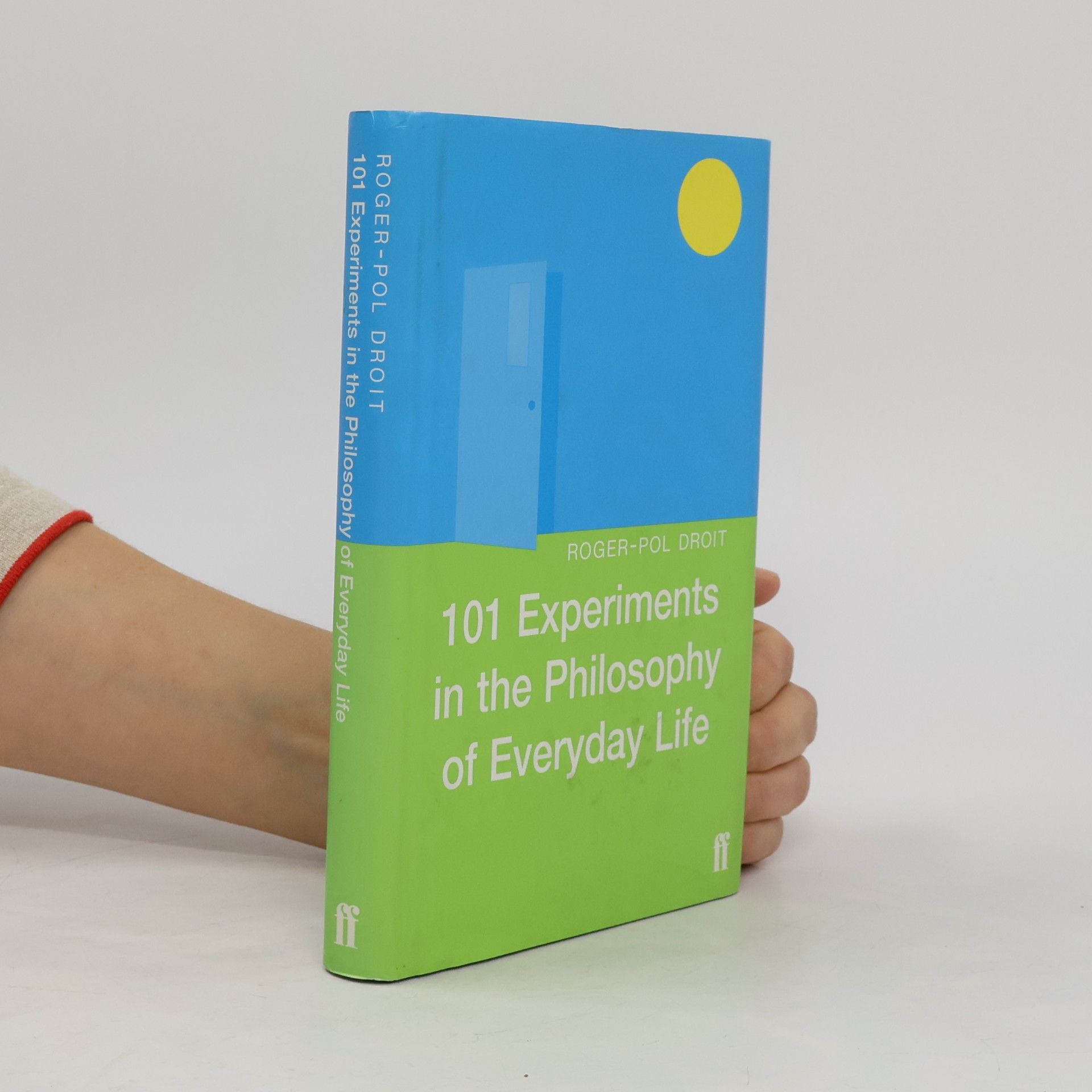 101 Experiments in the Philosophy of Everyday Life
