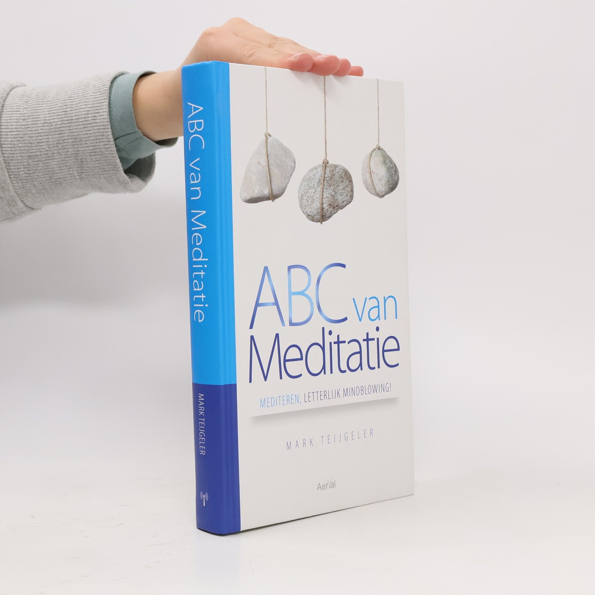 Mark Teijgeler ABC van meditatie: Mediteren, letterlijk mindblowing!