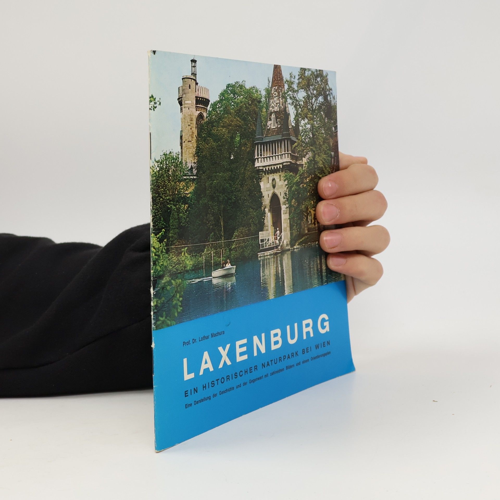 Lothar Machura Laxenburg. Ein historischer Lustpark bei Wien