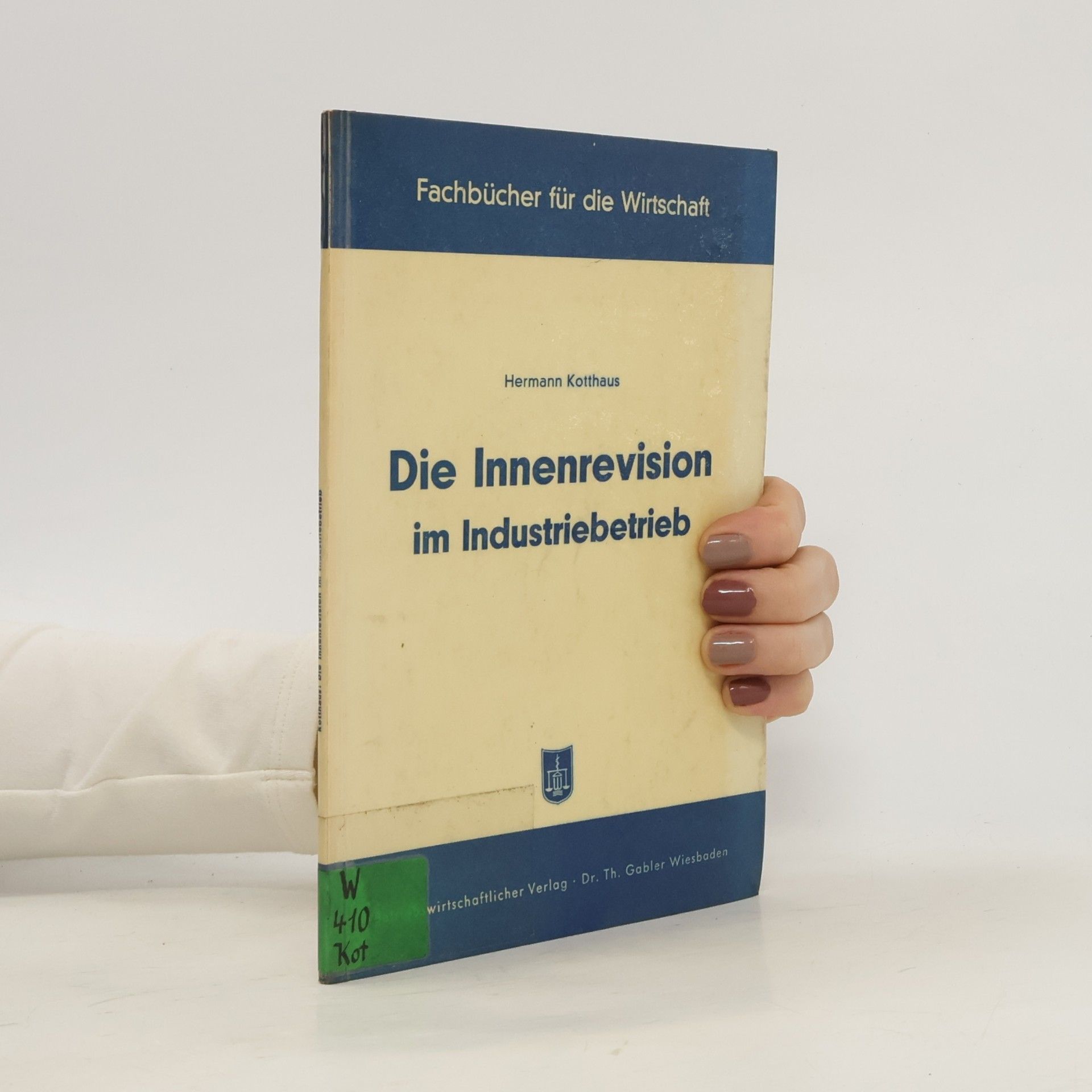 Hermann Kotthaus Die Innenrevision im Industriebetrieb