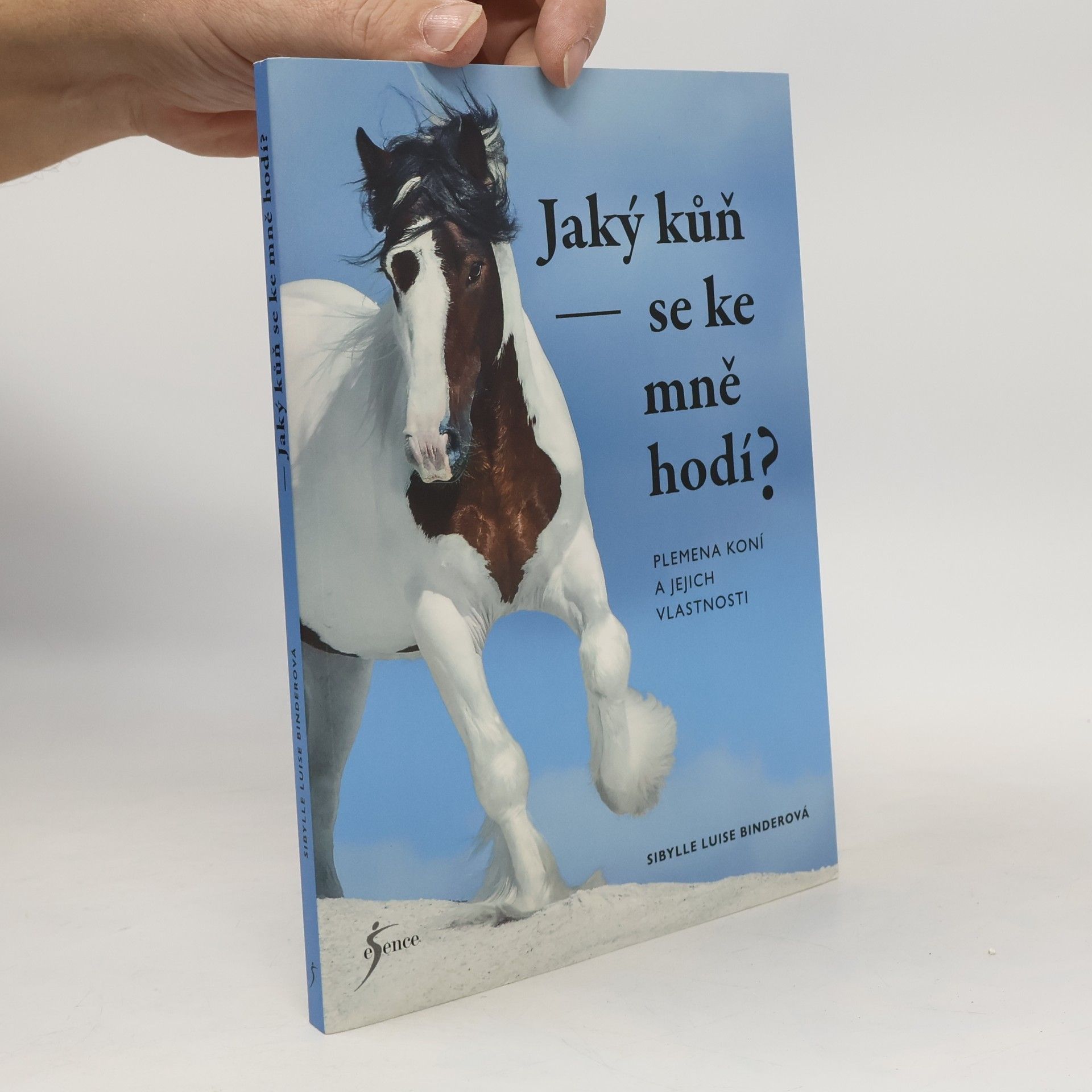 Jaký kůň se ke mně hodí? : plemena koní a jejich vlastnosti