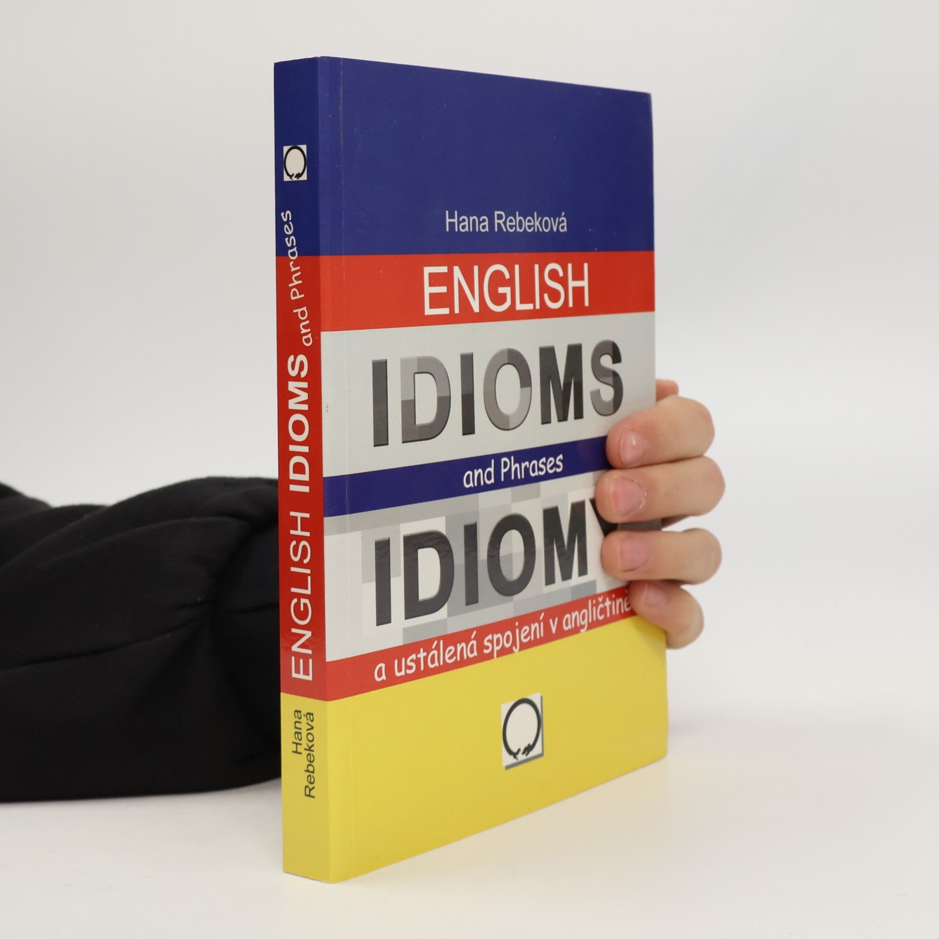 Hana Rebeková Idiomy a ustálená spojení v angličtině / English Idioms and Phrases