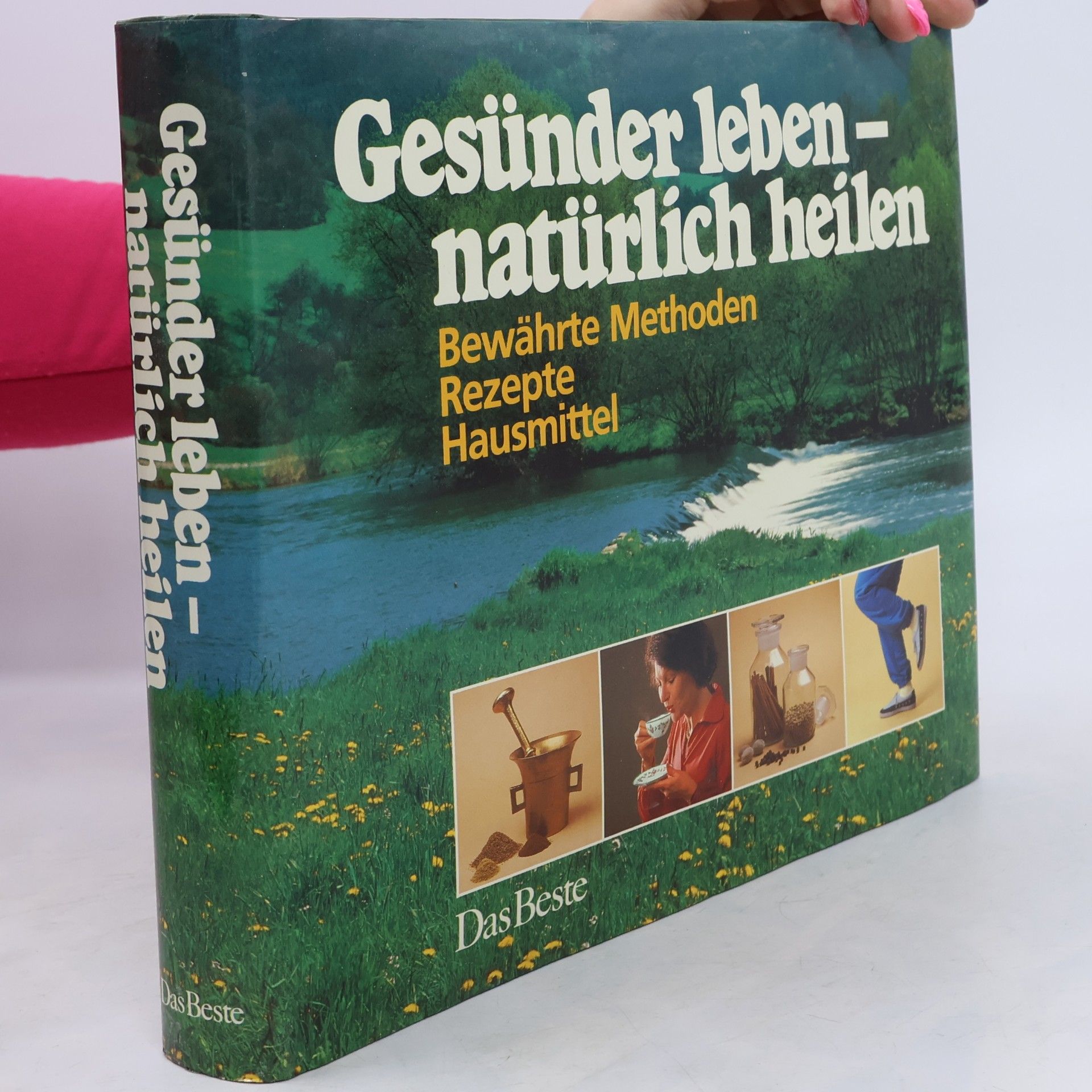 Gesünder leben - natürlich heilen : bewährte Methoden, Rezepte, Hausmittel