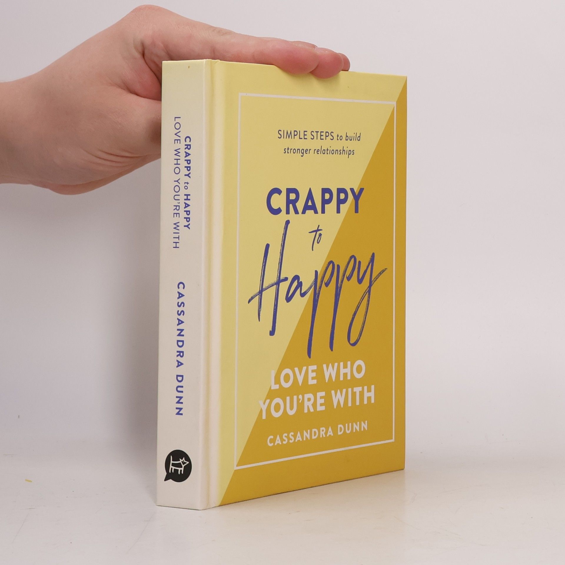 Cassandra Dunn Crappy to Happy: Love Who You're With