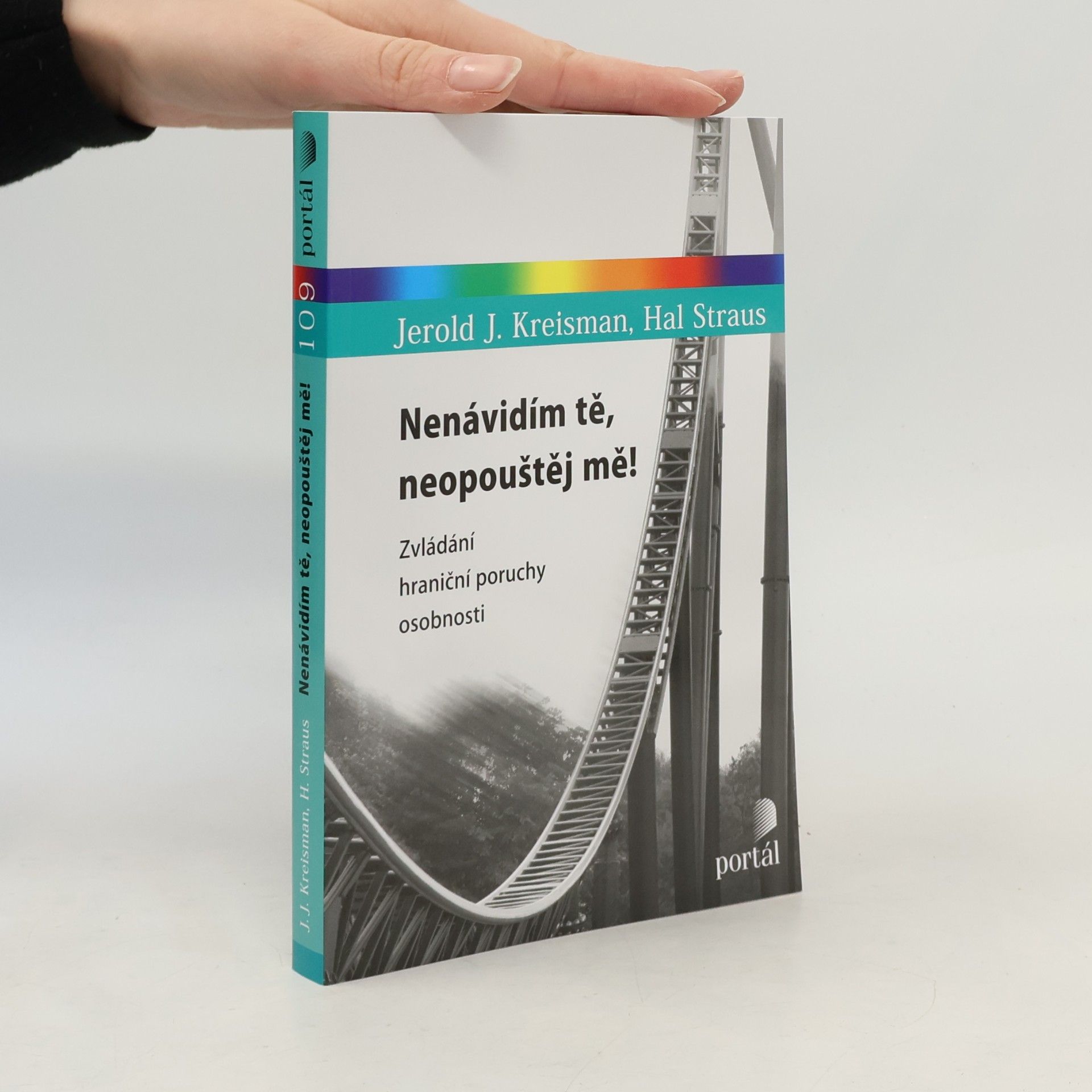 Jerold Jay Kreisman Nenávidím tě, neopouštěj mě! Zvládání hraniční poruchy osobnosti