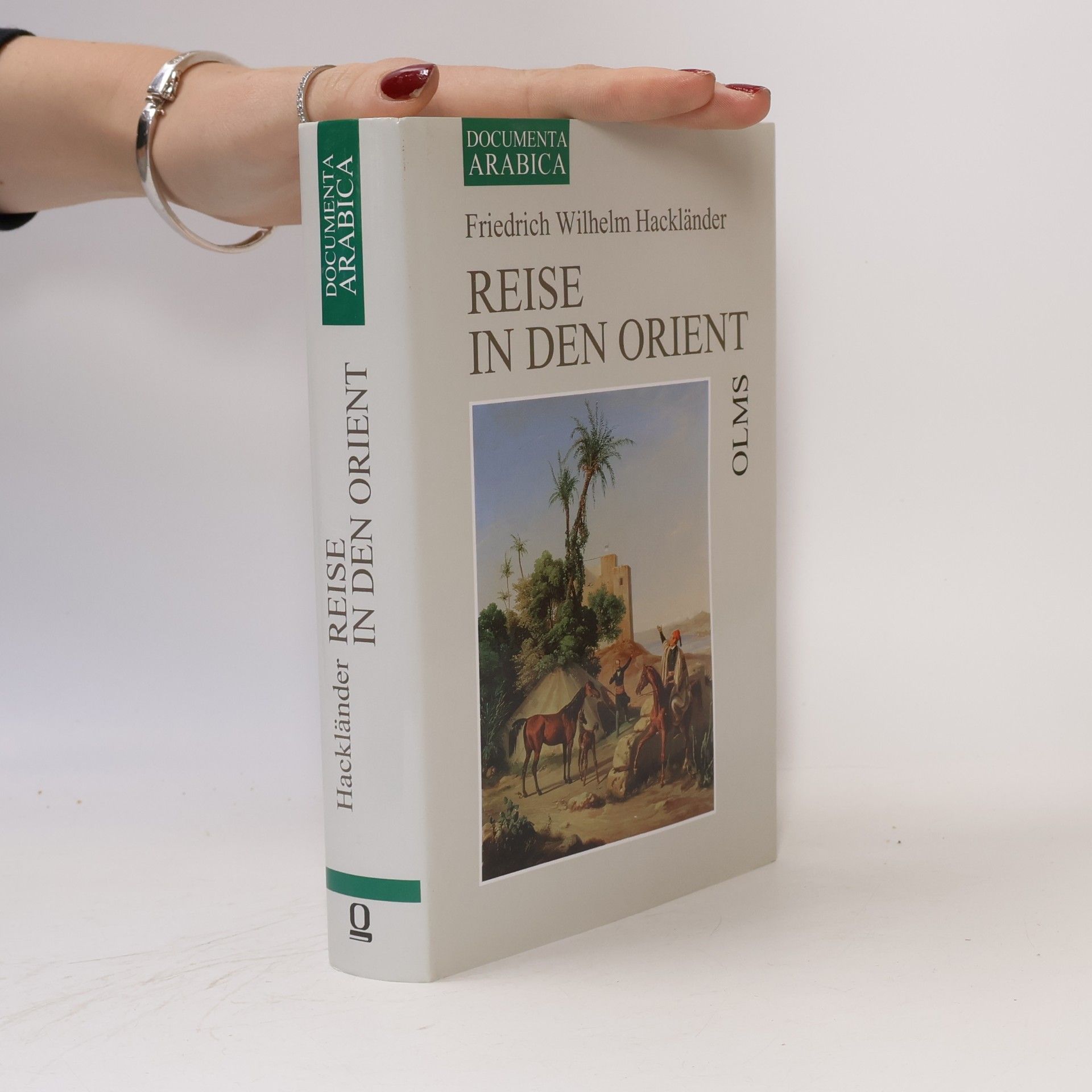 Friedrich Wilhelm Hackländer Documenta Arabica - 1: Reise in den Orient: 2 Bde. in 1 Band.