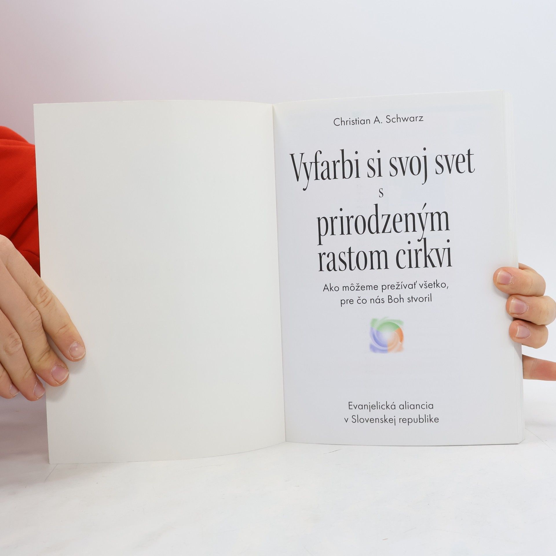 Christian A. Schwarz Vyfarbi si svoj svet s prirozdeným rastom cirkvi