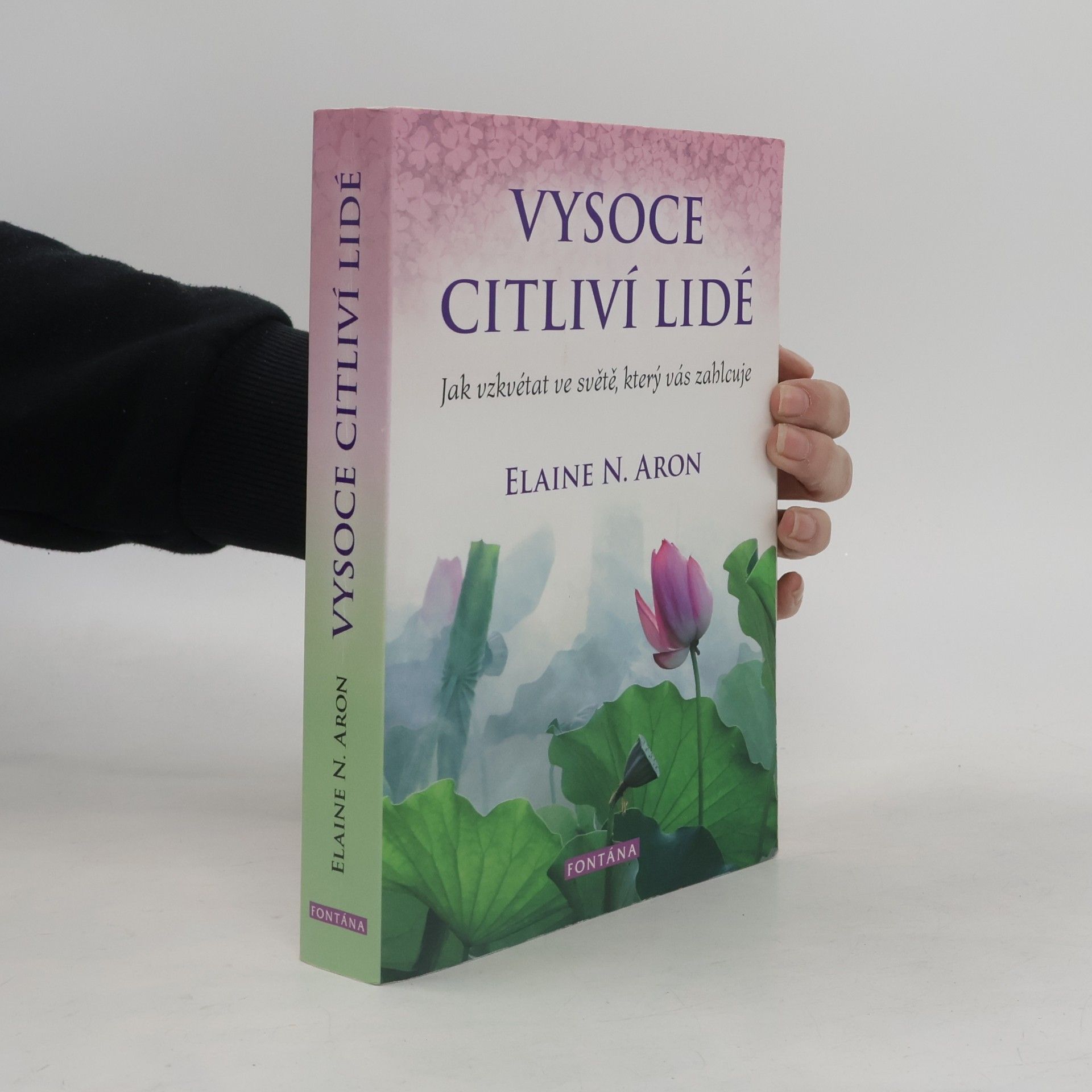 Elaine Aron Vysoce citliví lidé: Jak vzkvétat ve světě, který vás zahlcuje