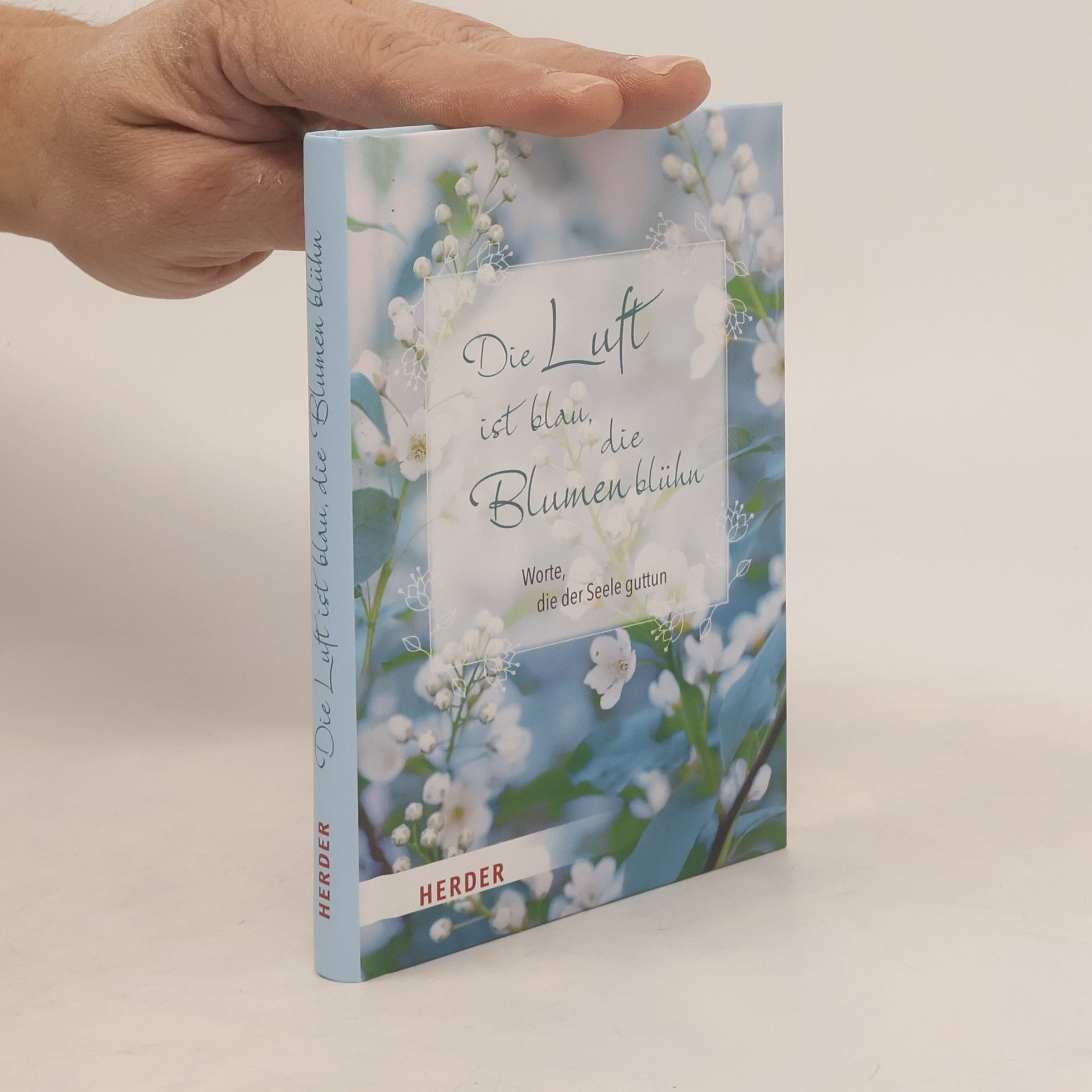 Die Luft ist blau, die Blumen blühn